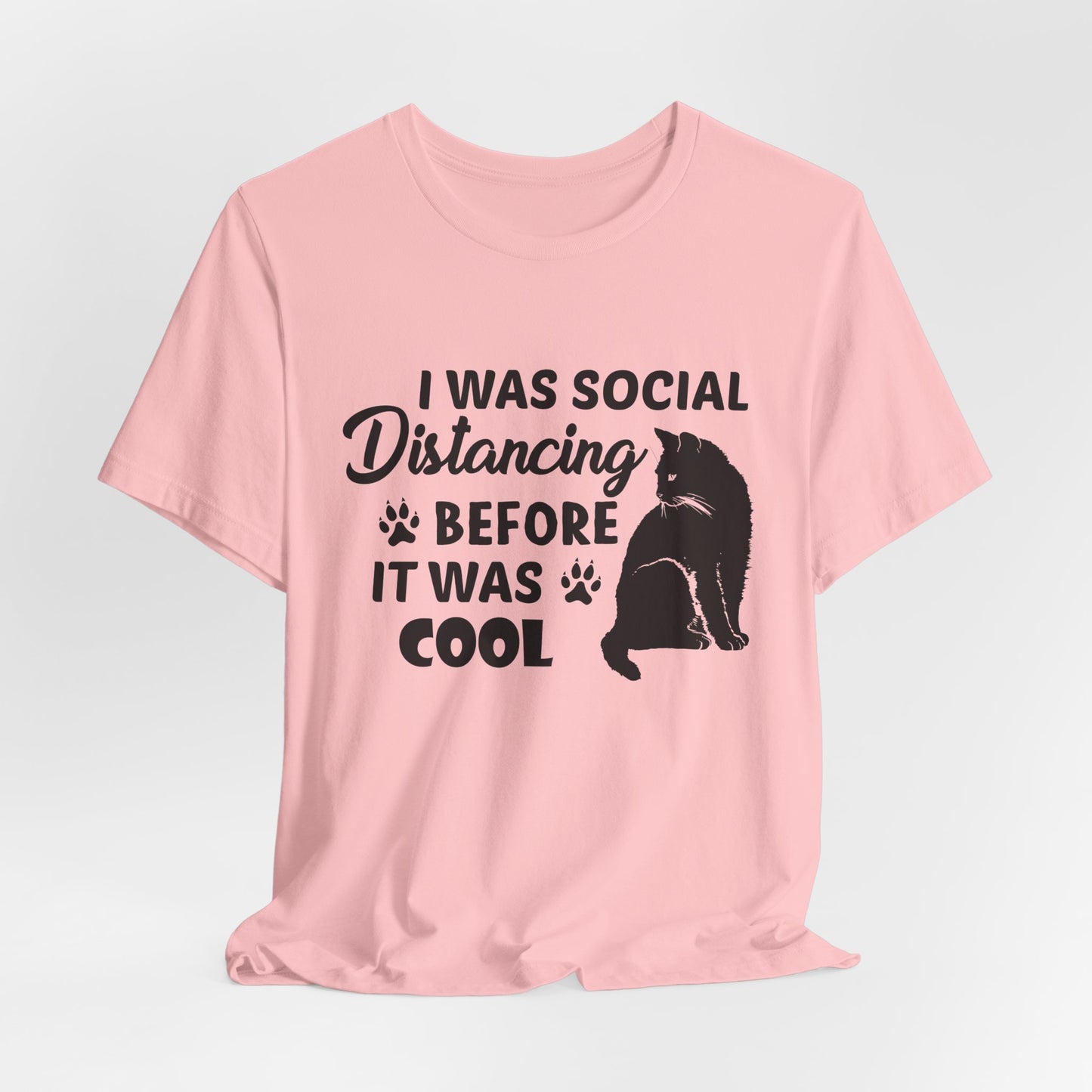 Cat: I Was Social Distancing Before It Was Cool - Unisex Jersey Short Sleeve Tee