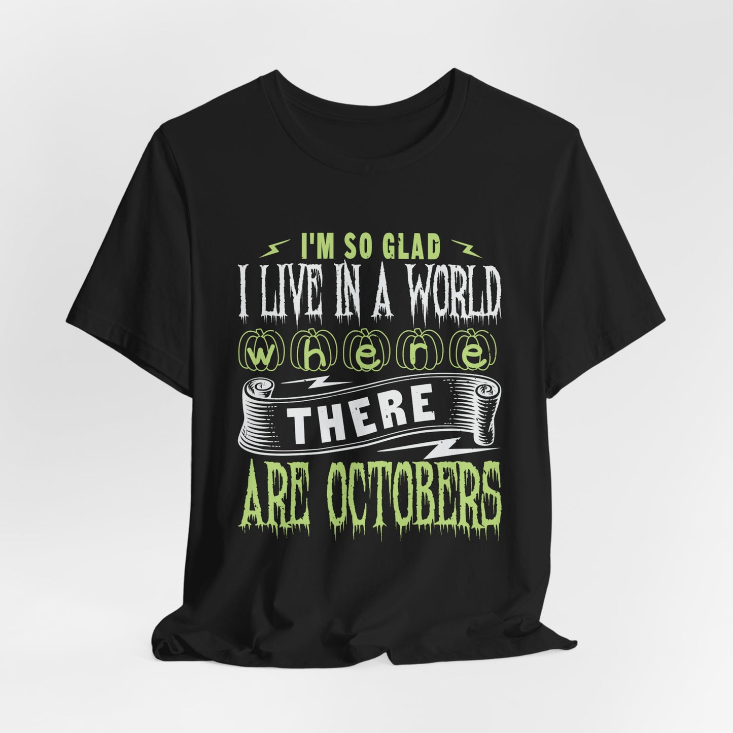 I'm So Glad I Live in a World Where There Are Octobers - Unisex Jersey Short Sleeve Tee