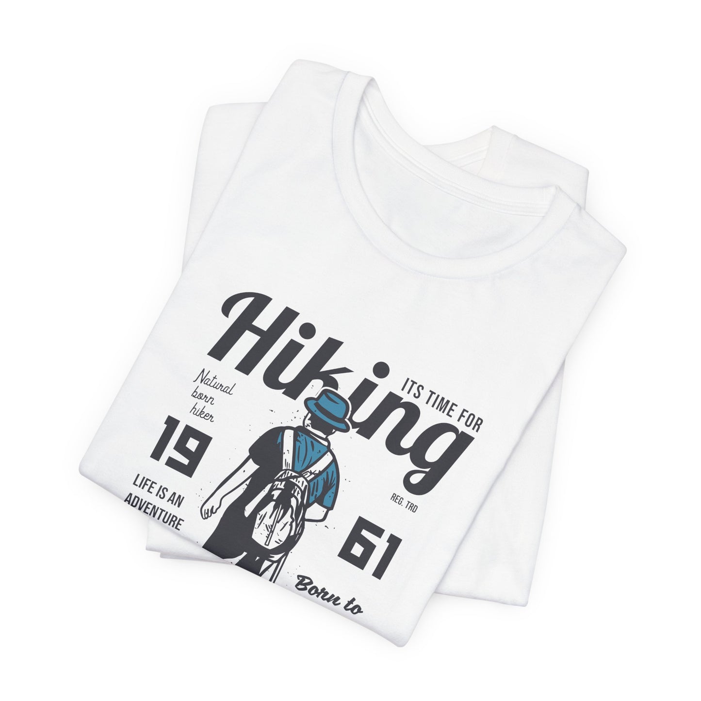 It's Time For Hiking, Life Is An Adventure, Born To Hike, Take A Walk On The Wild Side - Unisex Jersey Short Sleeve Tee