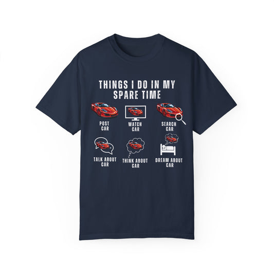 Car Lovers, Things I Do in My Spare Time - Unisex Garment-Dyed T-shirt - 10192