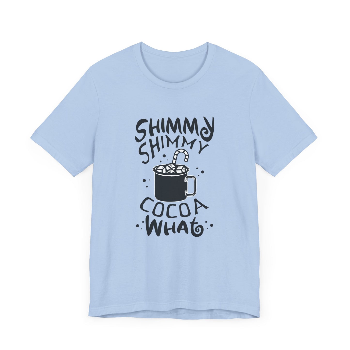 Christmas: Shimmy Shimmy Cocoa What - Unisex Jersey Short Sleeve Tee