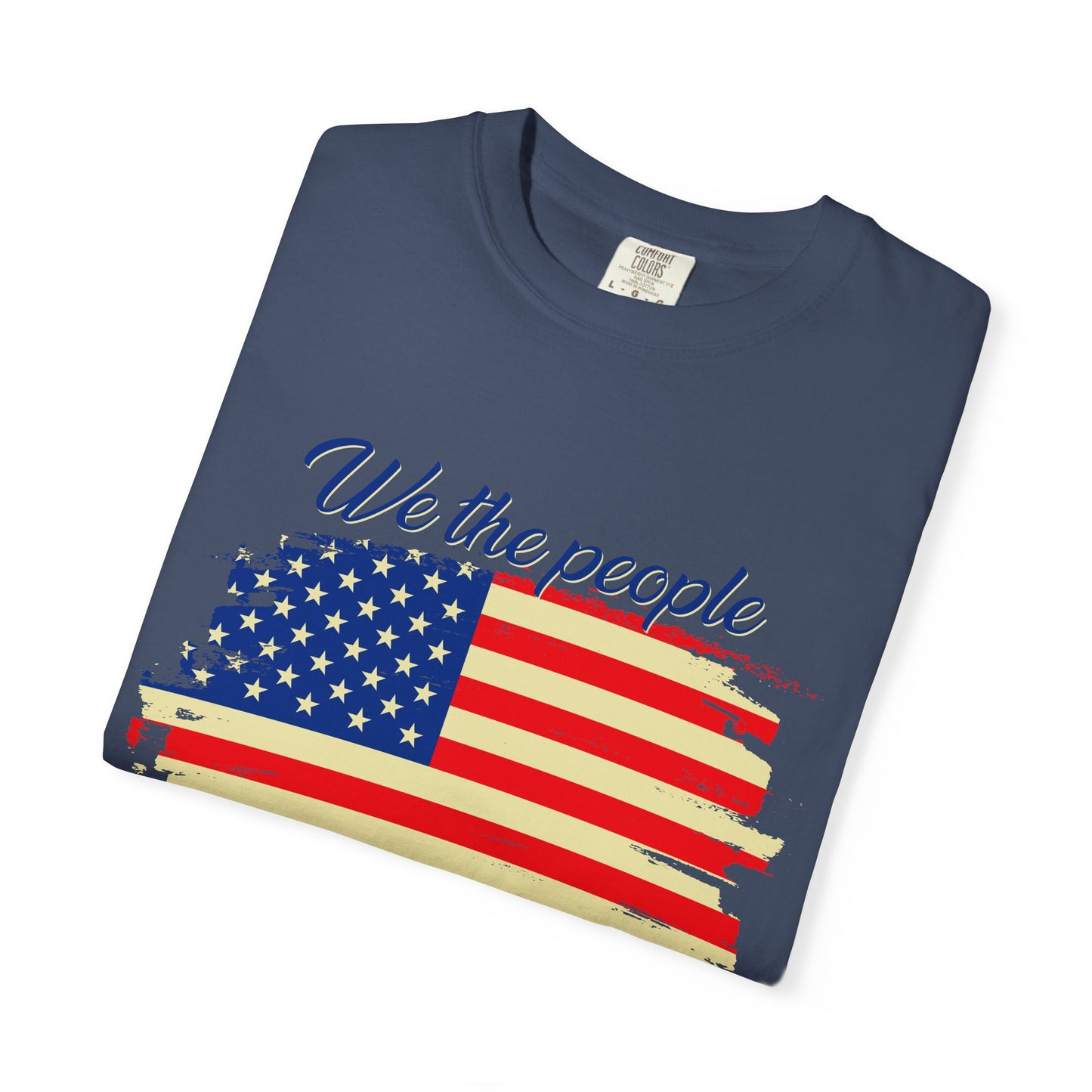 Patriotic Garment-Dyed T-Shirt - We the People, Independence Day Gift, Casual Wear, Constitution Day, Freedom Apparel - 13691