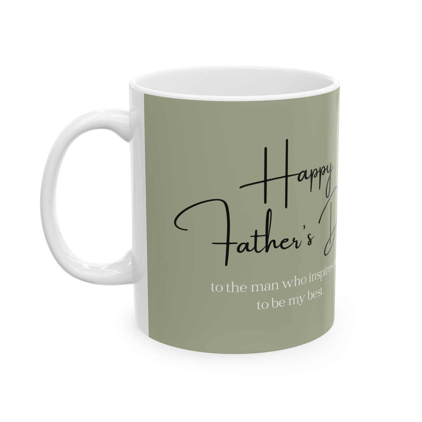 Father's Day Inspired Ceramic Mug - Perfect Gift for Dad, Inspirational Coffee Cup, Unique Father's Day Mug, 11oz 15oz - 14039