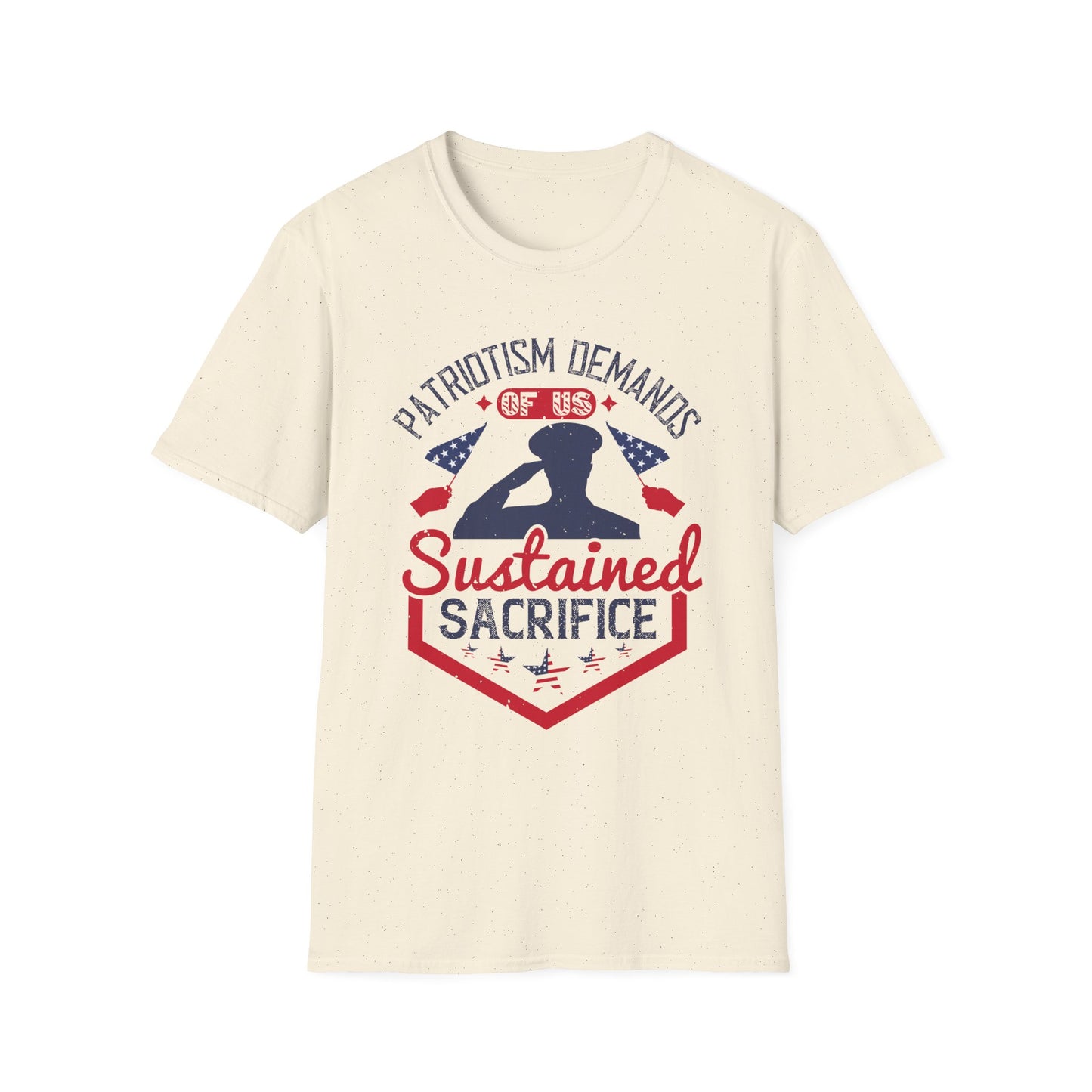 "Patriotism demands of us sustained sacrifice" Unisex Softstyle T-Shirt - 13833