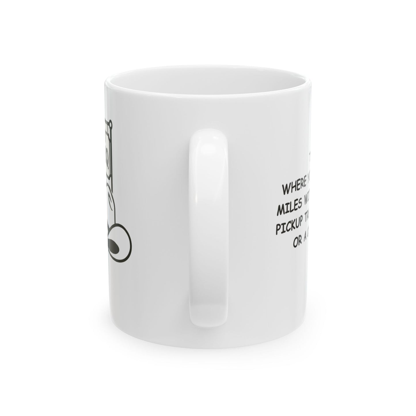 "Texas: Where you can't go 10 miles without seeing a pickup truck, BBQ joint, or a cowboy hat." Ceramic Mug – 12683