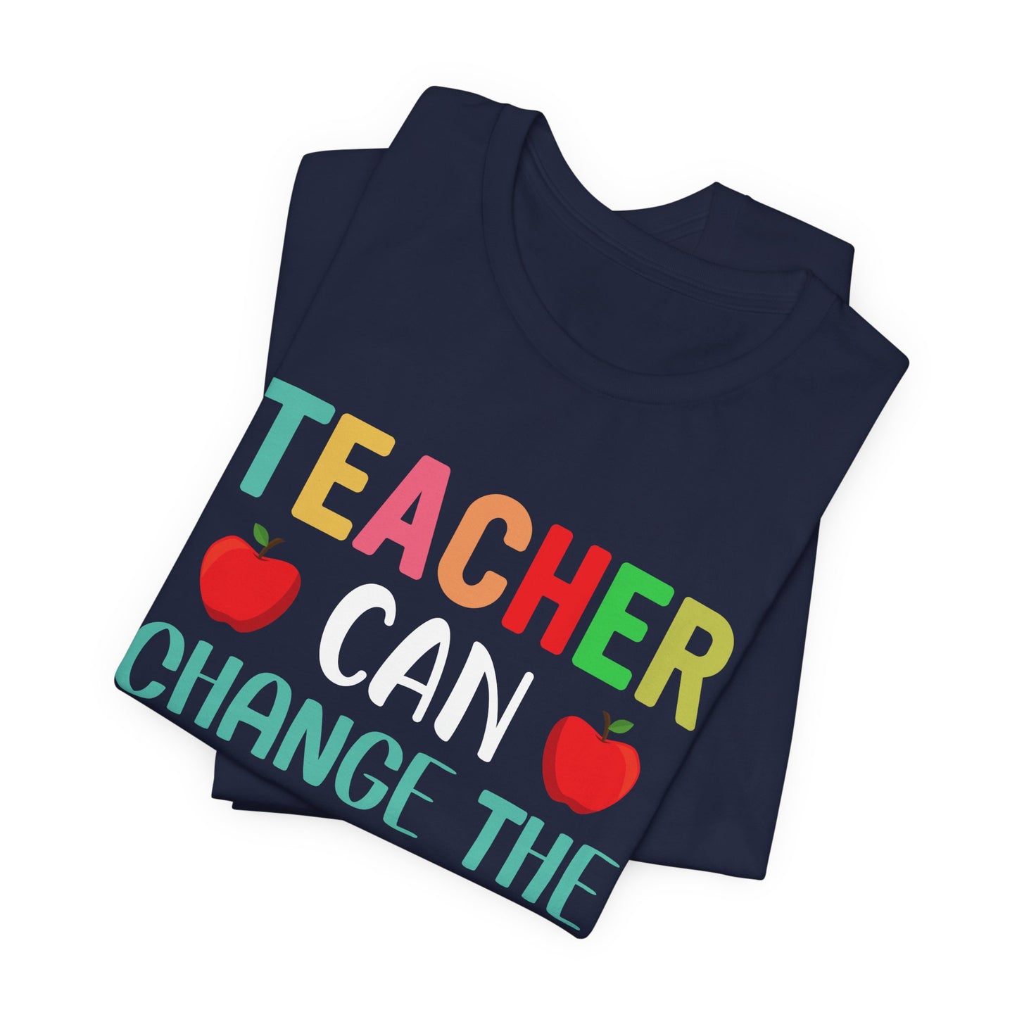 Teacher Can Change The World - Unisex Jersey Short Sleeve Tee - 13474
