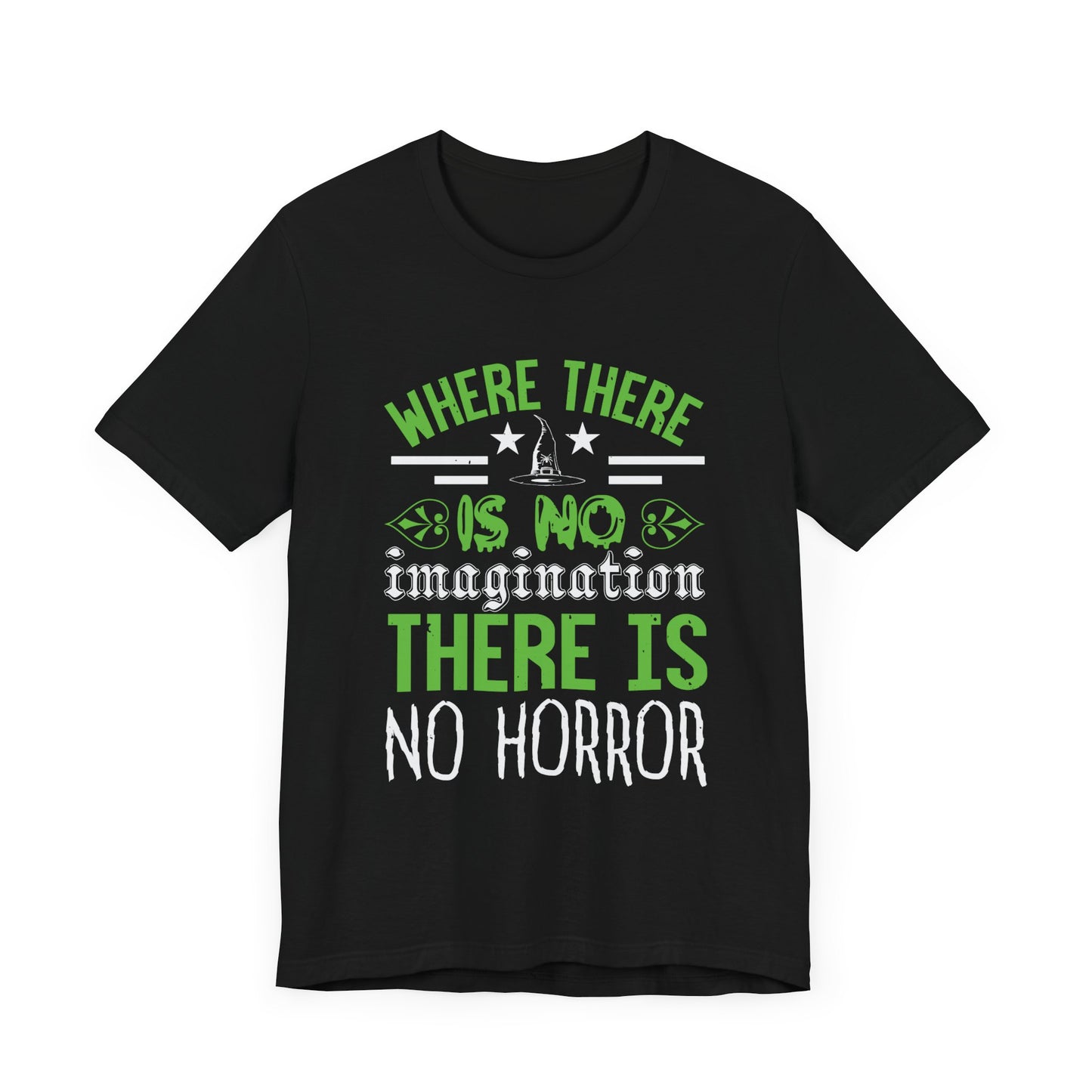 Where There Is No Imagination, There Is No Horror - Unisex Jersey Short Sleeve Tee