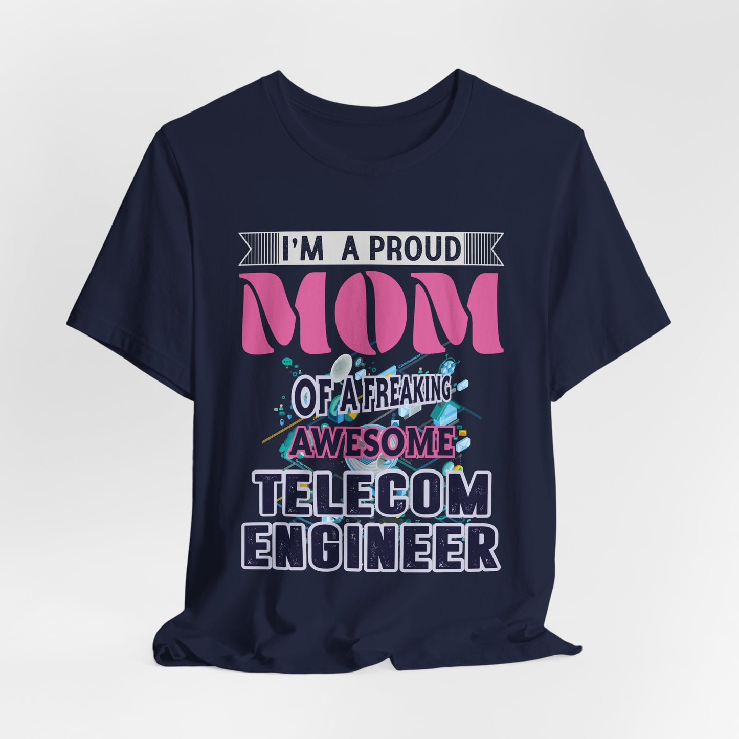 I'm A Proud Mom Of A Freaking Awesome Telecom Engineer - Unisex Jersey Short Sleeve Tee - 13578