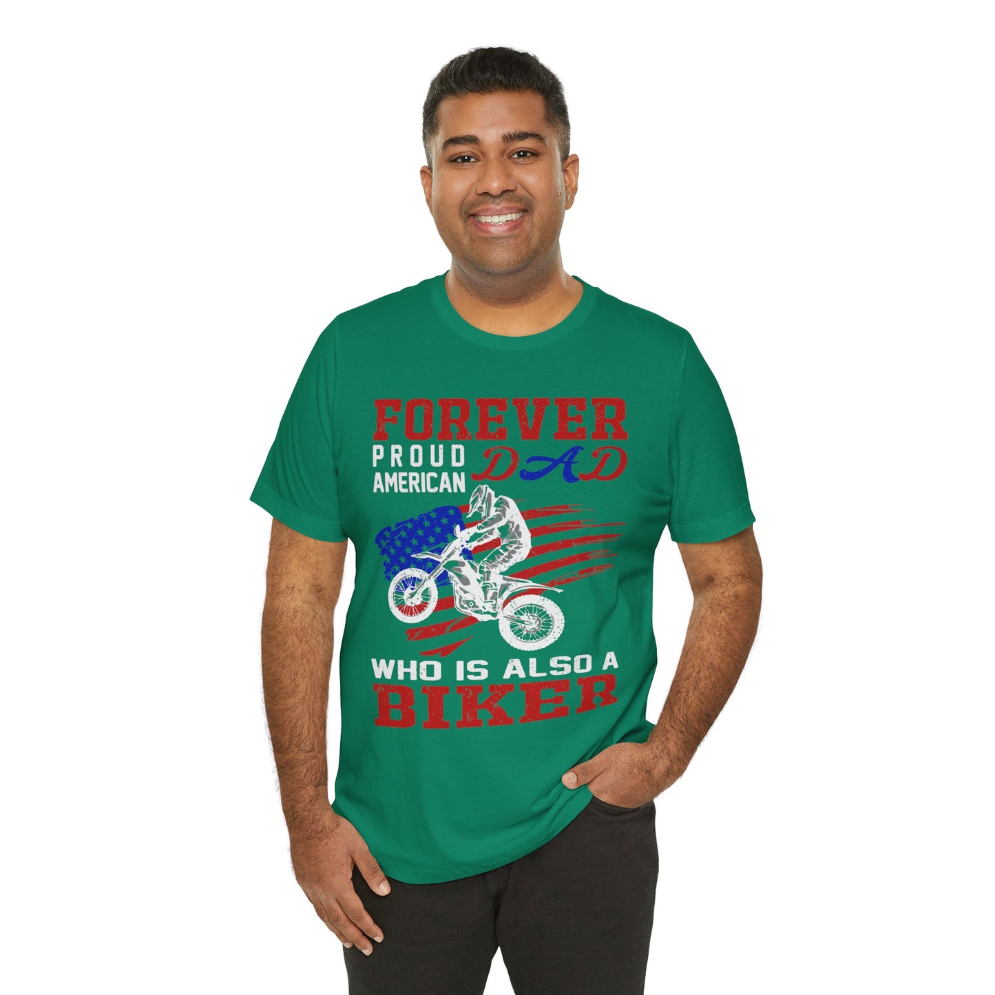 Forever Proud American Dad Who Is Also a Biker - Unisex Jersey Short Sleeve Tee - 13450