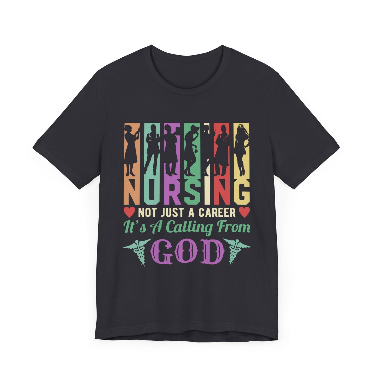 Nursing Is Not Just A Career, it's A Calling From God - Unisex Jersey Short Sleeve Tee - 13319
