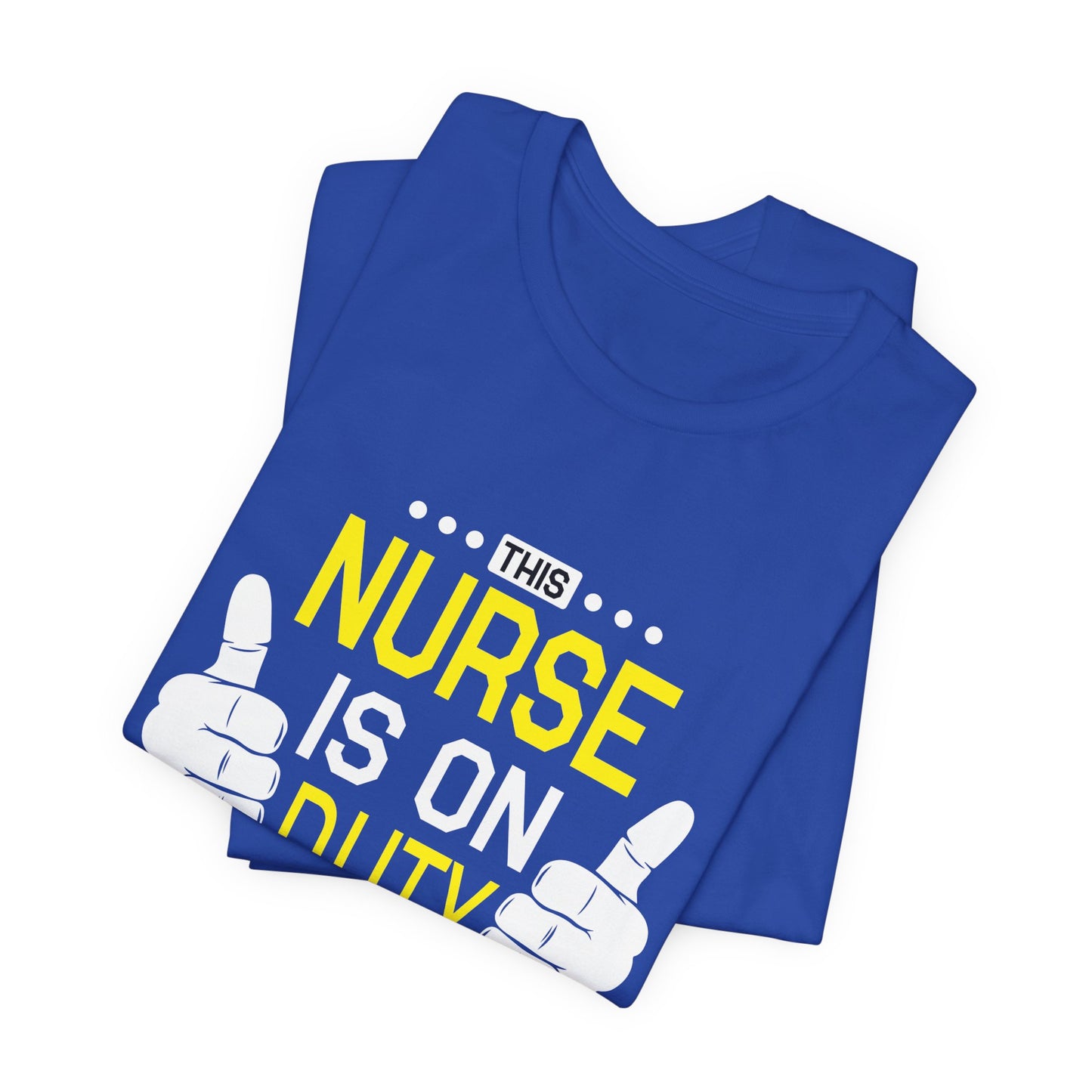 This Nurse Is On Duty - Unisex Jersey Short Sleeve Tee - 13283