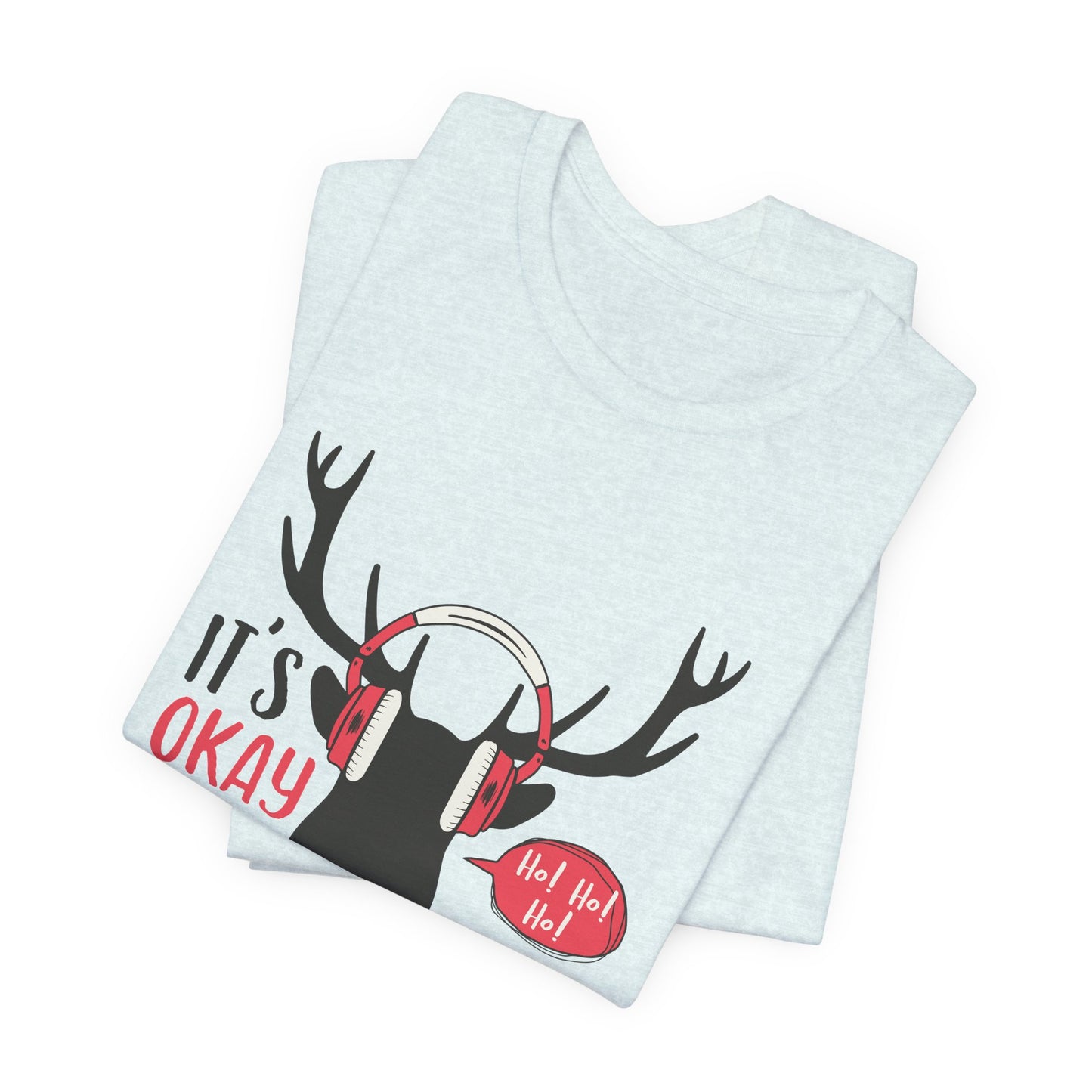 Christmas: It's Ok To Say Ho Ho! - Unisex Jersey Short Sleeve Tee