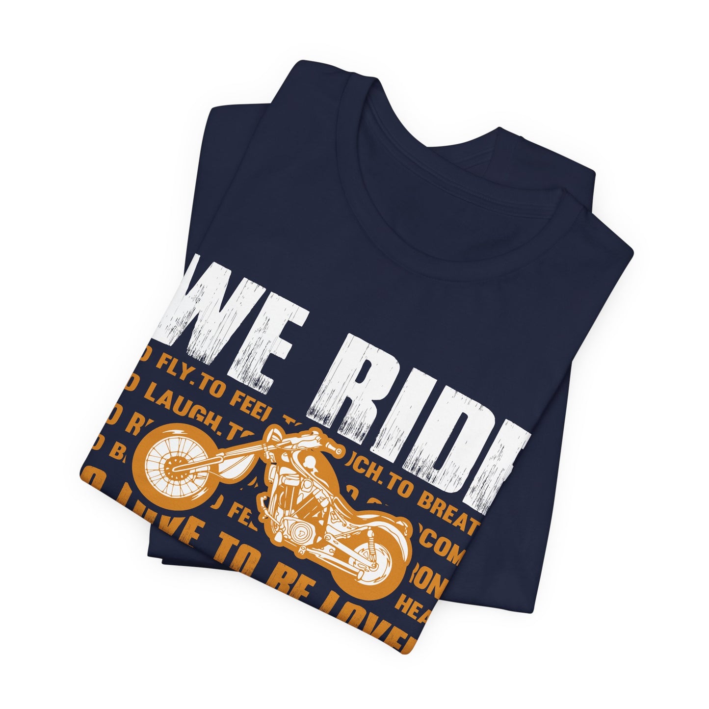We Ride To Live - Unisex Jersey Short Sleeve Tee - 13511