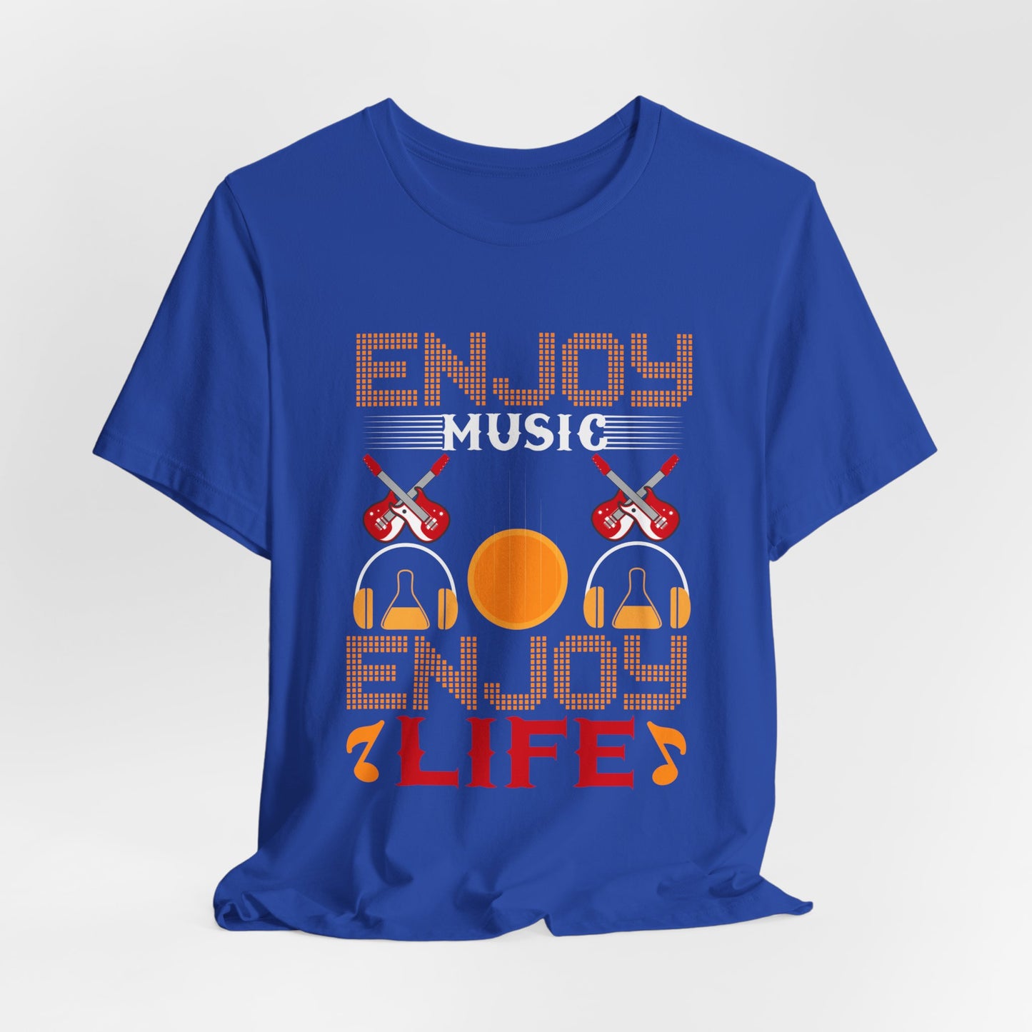 Enjoy Music Enjoy Life - Unisex Jersey Short Sleeve Tee