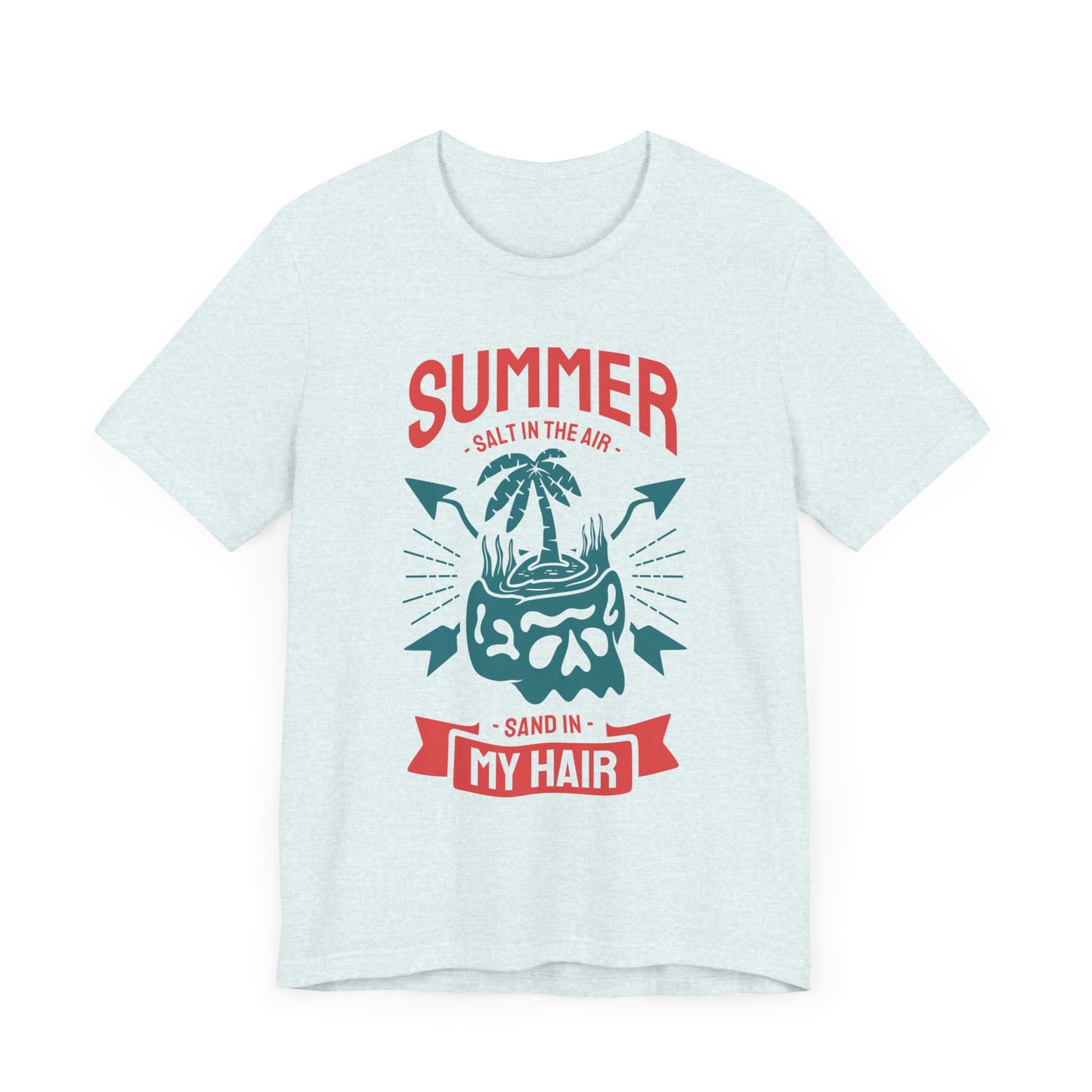 Salt In The Air, Sand In My Hair - Unisex Jersey Short Sleeve Tee - 13118