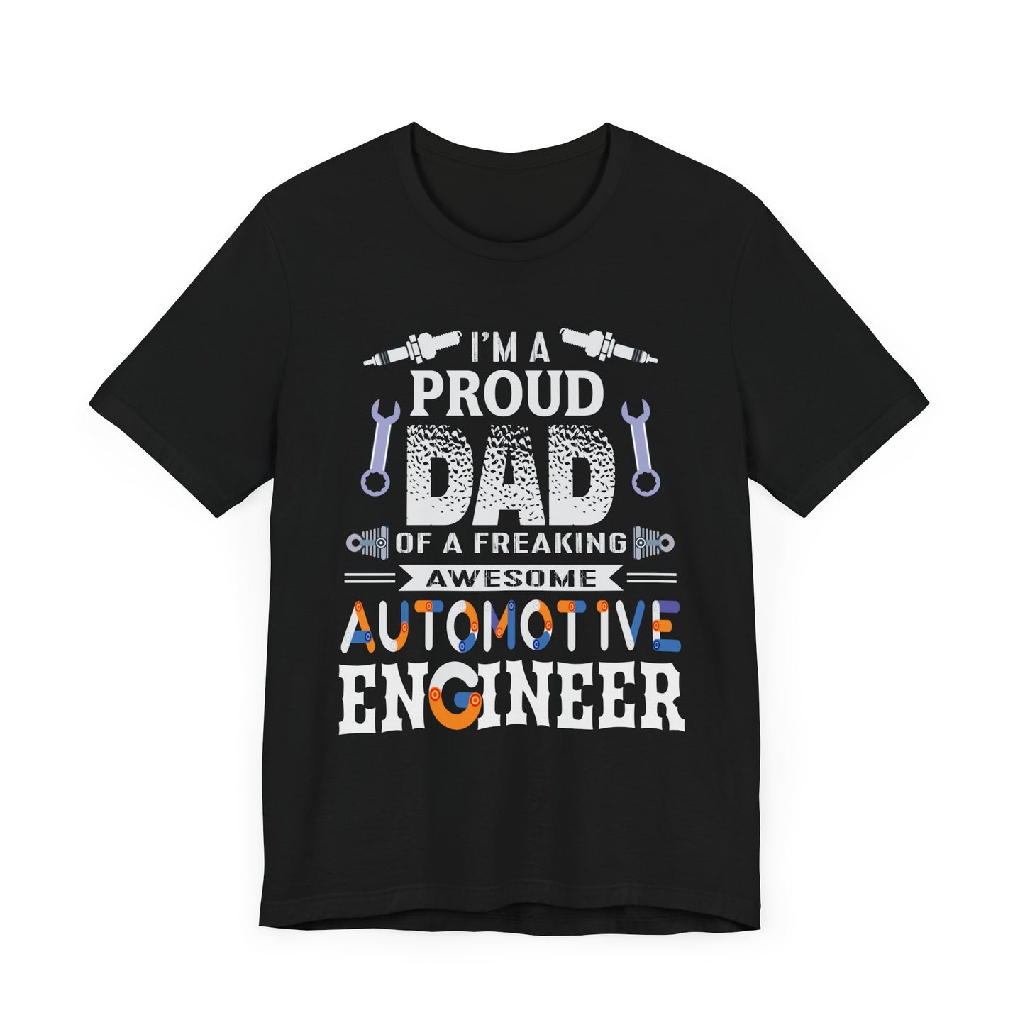 I'm A Proud Dad Of A Freaking Awesome Automotive Engineer - Jersey Short Sleeve Tee