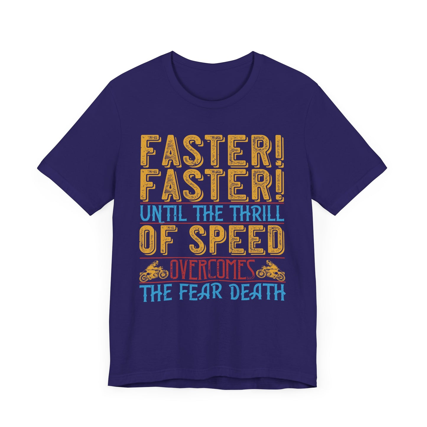 Faster, Faster, Until the Thrill of Speed Overcomes the Fear of Death - Unisex Jersey Short Sleeve Tee - 13683