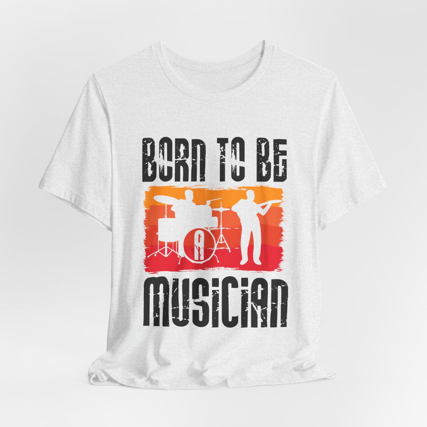 Born To Be A Musician - Unisex Jersey Short Sleeve Tee