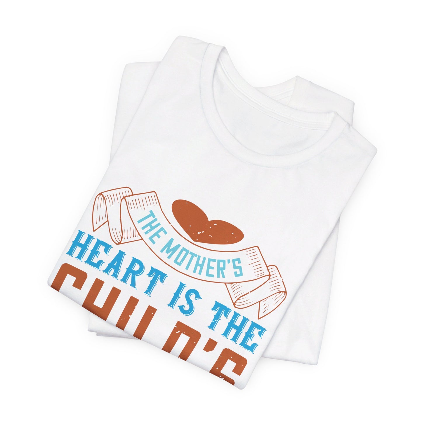 The Mother’s Heart is the Child’s School-Room - Unisex Jersey Short Sleeve Tee