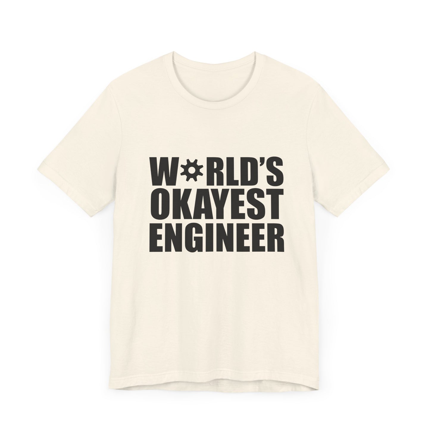 Engineer: World's Okayest Engineer - Unisex Jersey Short Sleeve Tee - 13664