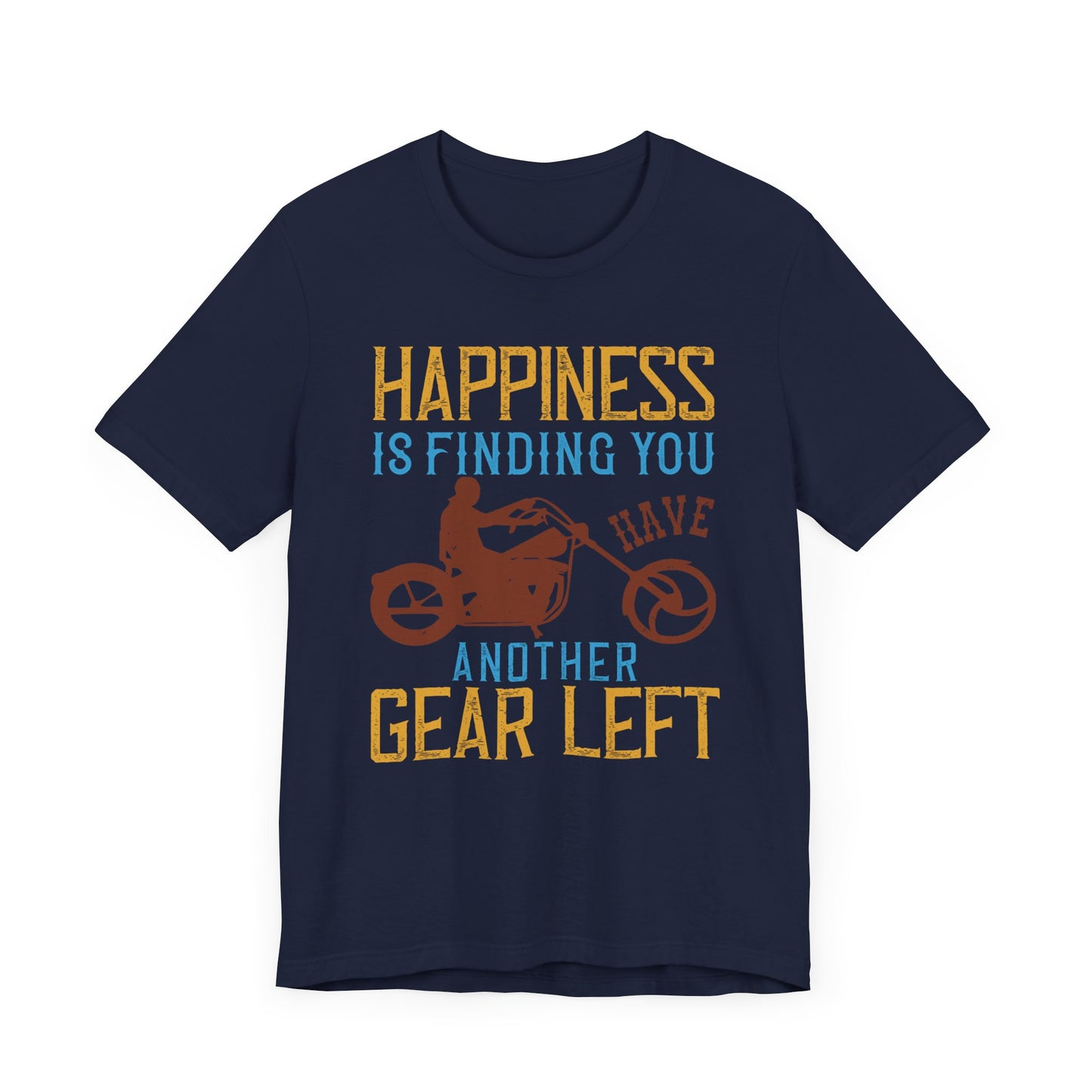 Happiness Is Finding You Have Another Gear Left - Unisex Jersey Short Sleeve Tee