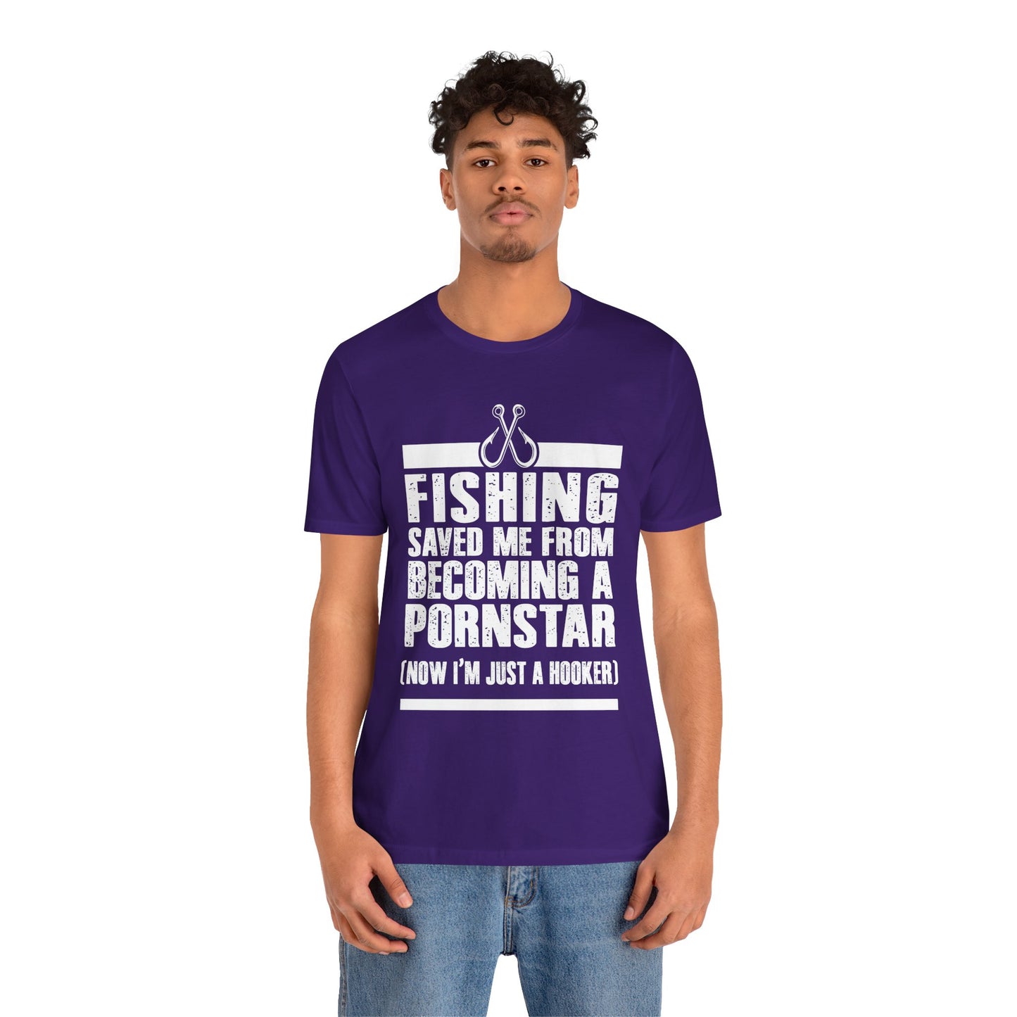 Fishing:  Fishing Saved Me From Becoming A Pornstar (Now I'm Just A Hooker) - Unisex Jersey Short Sleeve Tee - 14041