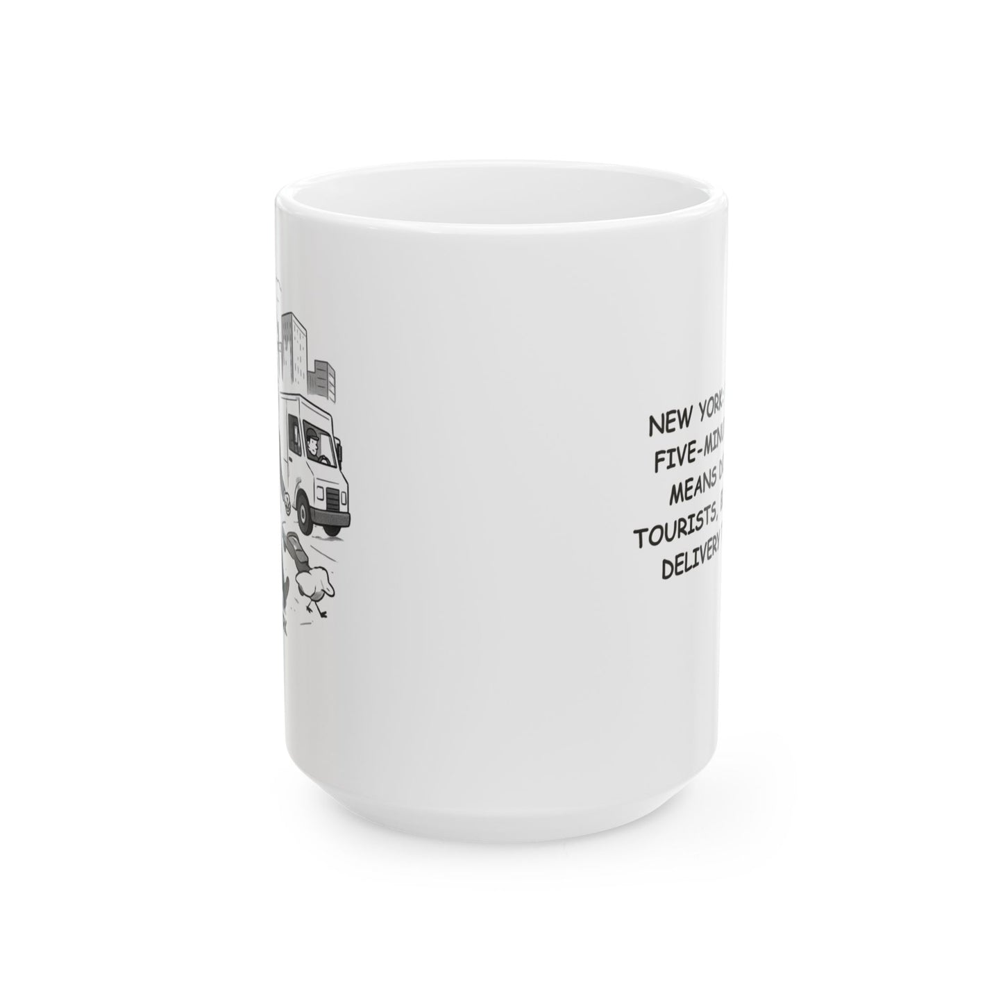 "New York: Where a five-minute walk means dodging tourists, bikes, and delivery trucks." Ceramic Mug - 12855