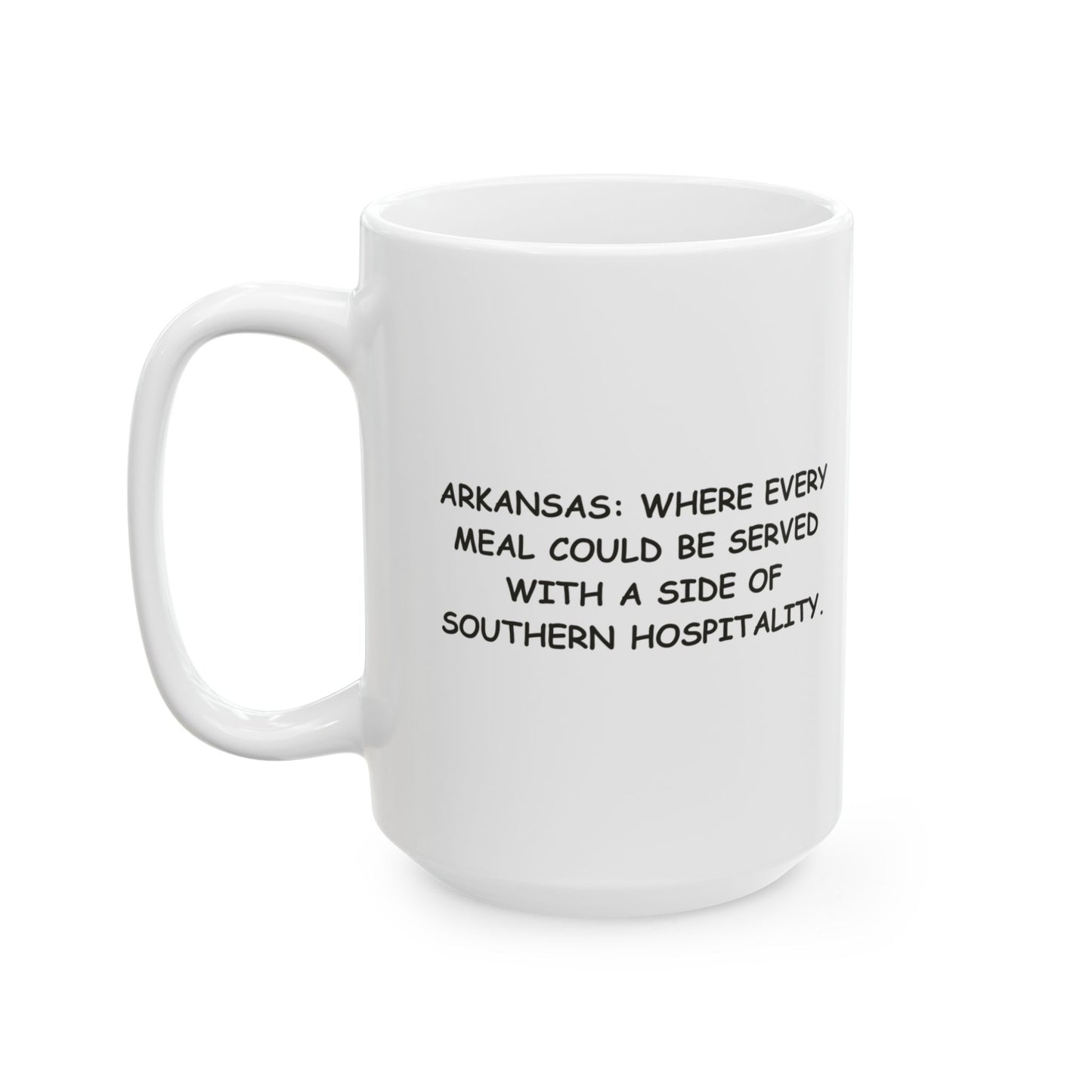 "Arkansas: Where every meal could be served with a side of Southern hospitality." Ceramic Mug - 13367