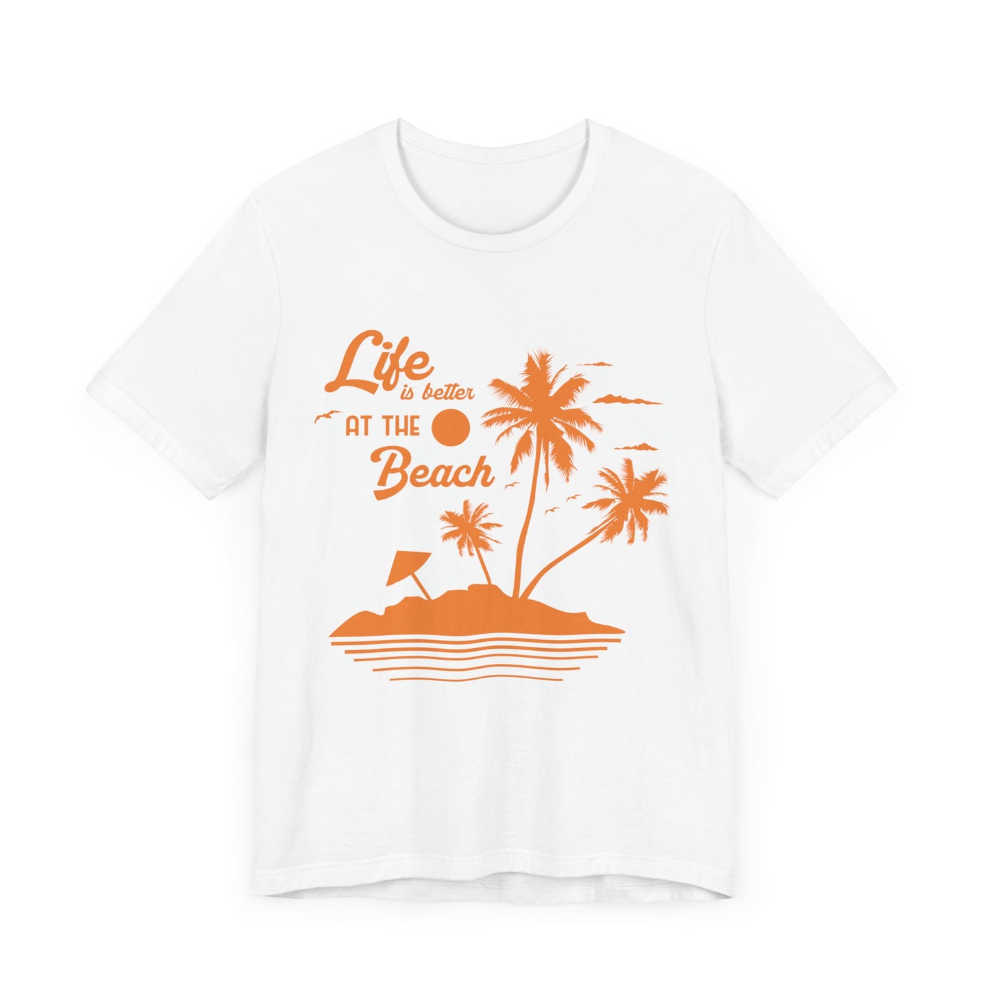 Life Is Better At The Beach - Unisex Jersey Short Sleeve Tee