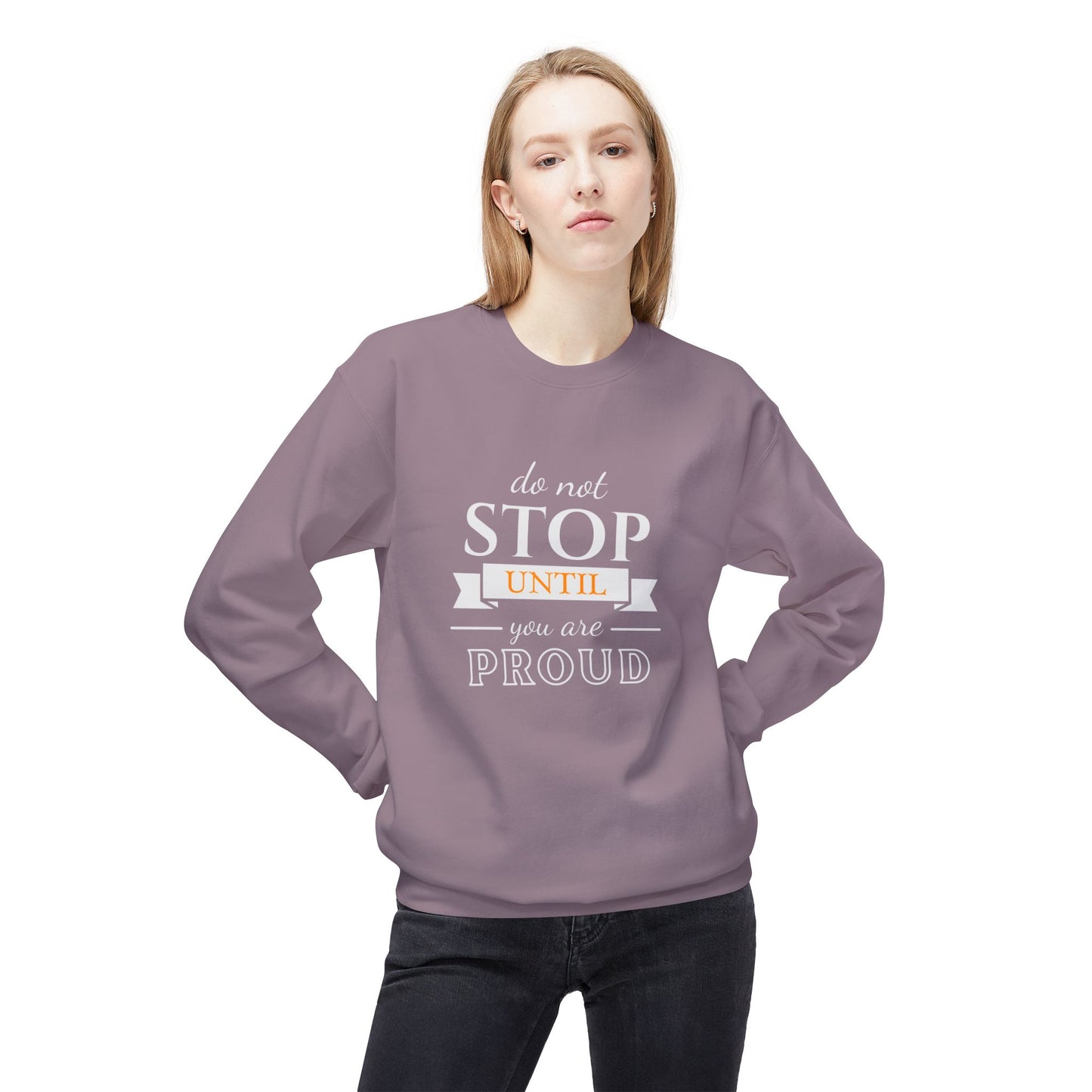 Don't Stop Until You're Proud - Unisex Midweight Softstyle Fleece Crewneck Sweatshirt - 10594