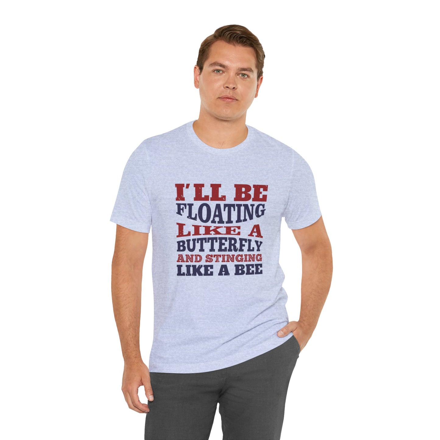 Boxing: I'll Be Floating Like a Butterfly and Stinging Like a Bee - Unisex Jersey Short Sleeve Tee