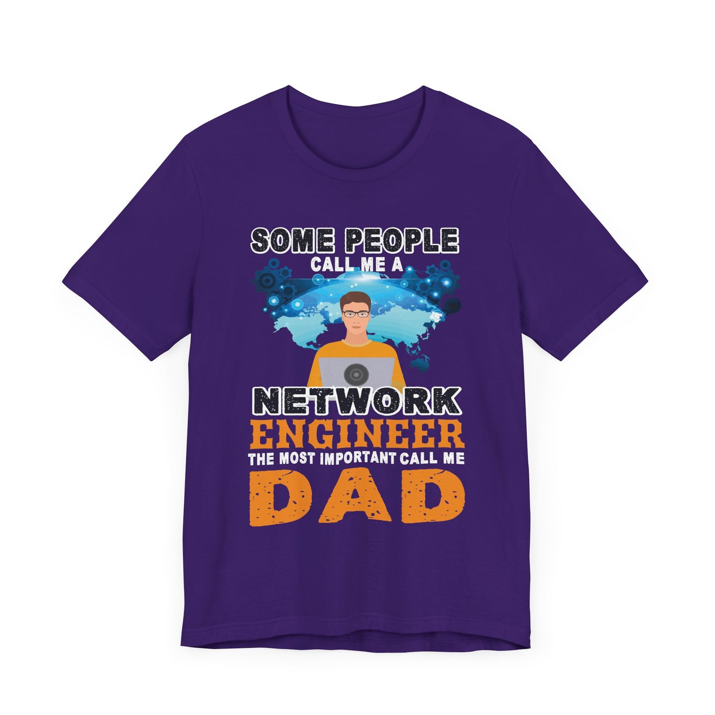 Engineer: Some People Call Me A Network Engineer, The Most Important Call Me Dad - Unisex Jersey Short Sleeve Tee - 13622
