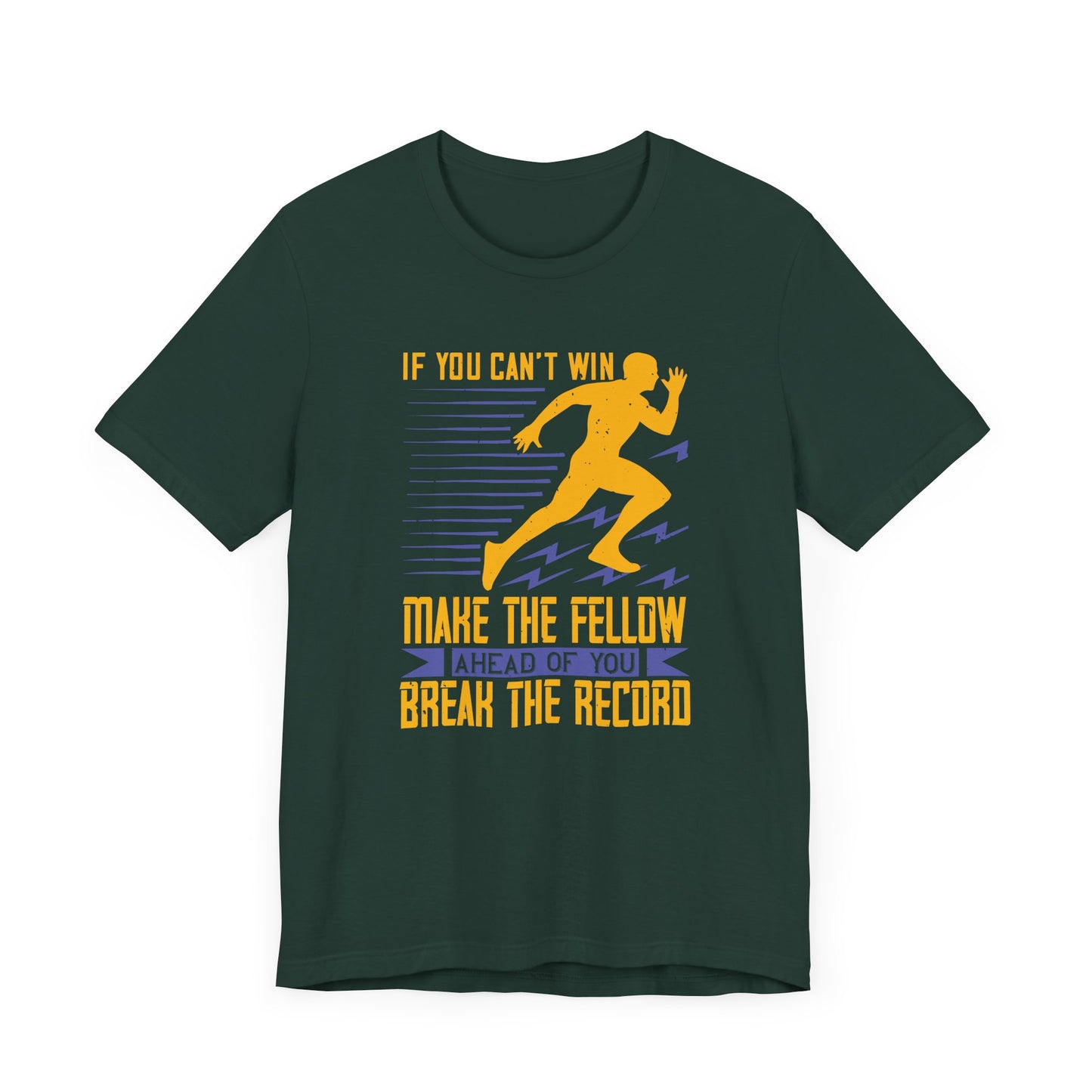 If You Can’t Win, Make the Fellow Ahead of You Break the Record - Unisex Jersey Short Sleeve Tee