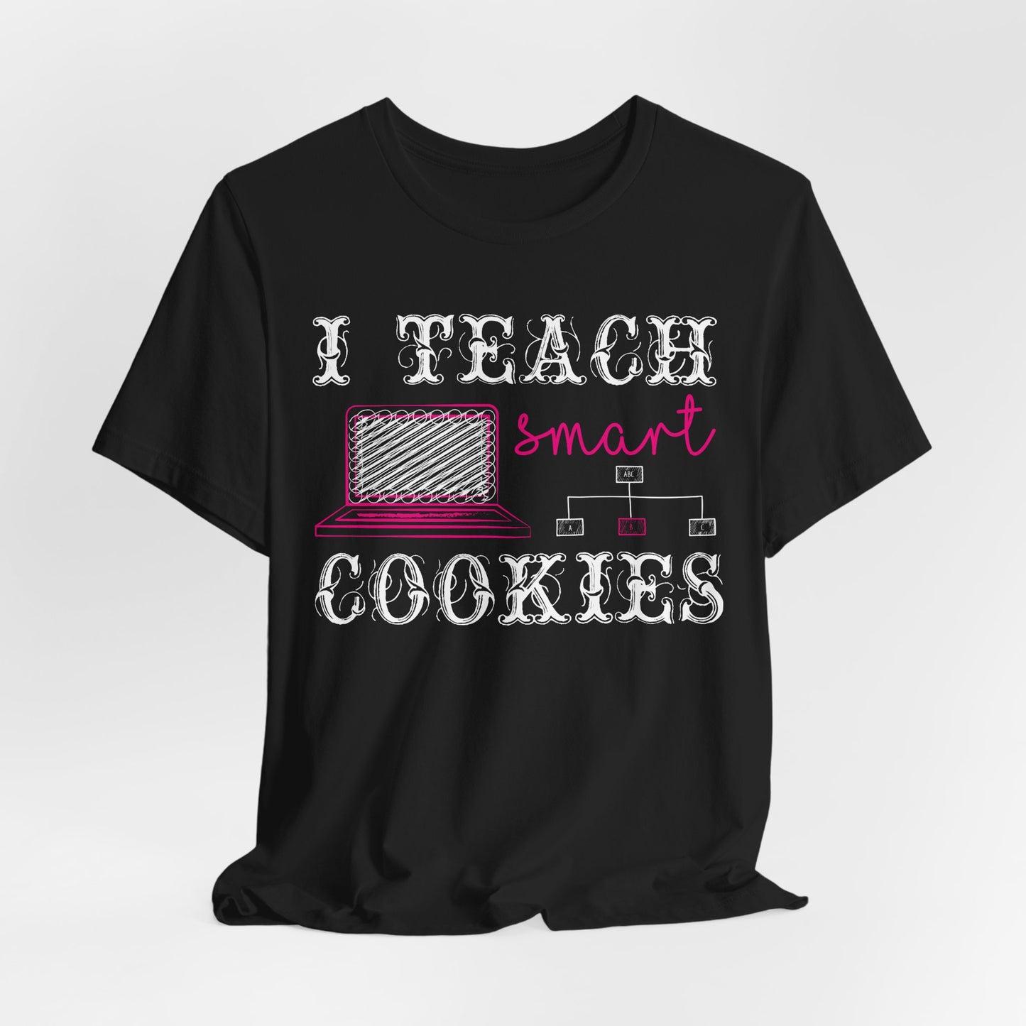 I Teach Smart Cookies - Unisex Jersey Short Sleeve Tee - 13418
