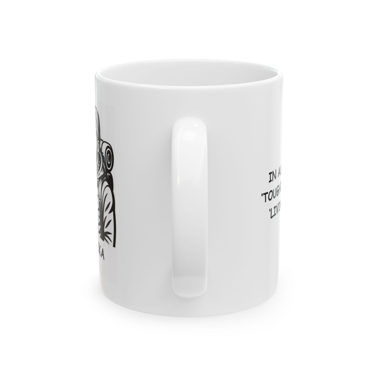 "In Alaska, it’s not ‘toughing it out,’ it’s ‘living the dream.’" Ceramic Mug - 13056