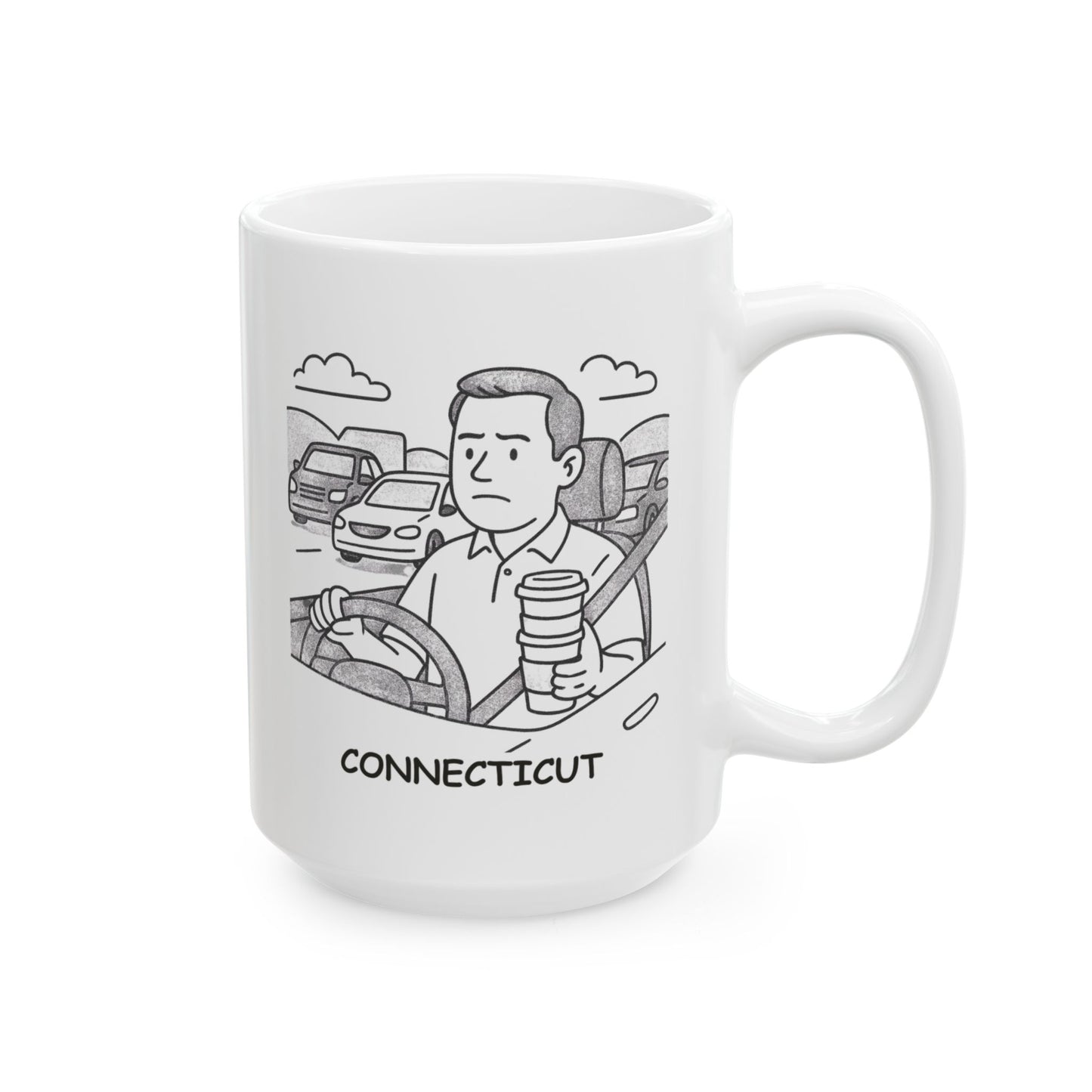 "In Connecticut, we measure time by how many cups of coffee it takes to survive traffic." Ceramic Coffee Mug - 11oz & 15oz - 13842