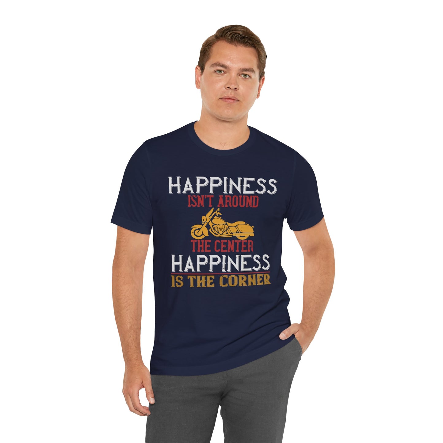 Happiness Isn't Around the Center, Happiness Is the Corner - Unisex Jersey Short Sleeve Tee