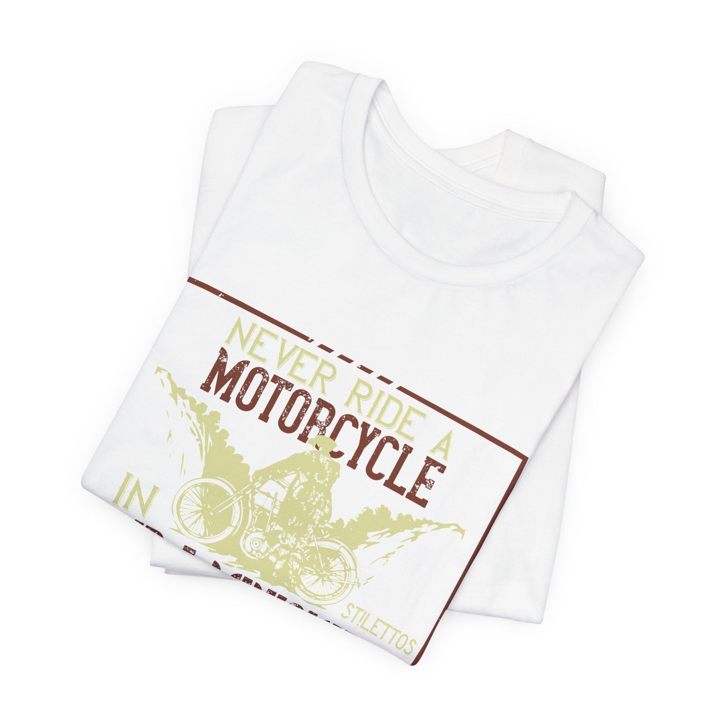 Never Ride a Motorcycle in Stilettos and a Miniskirt - Unisex Jersey Short Sleeve Tee