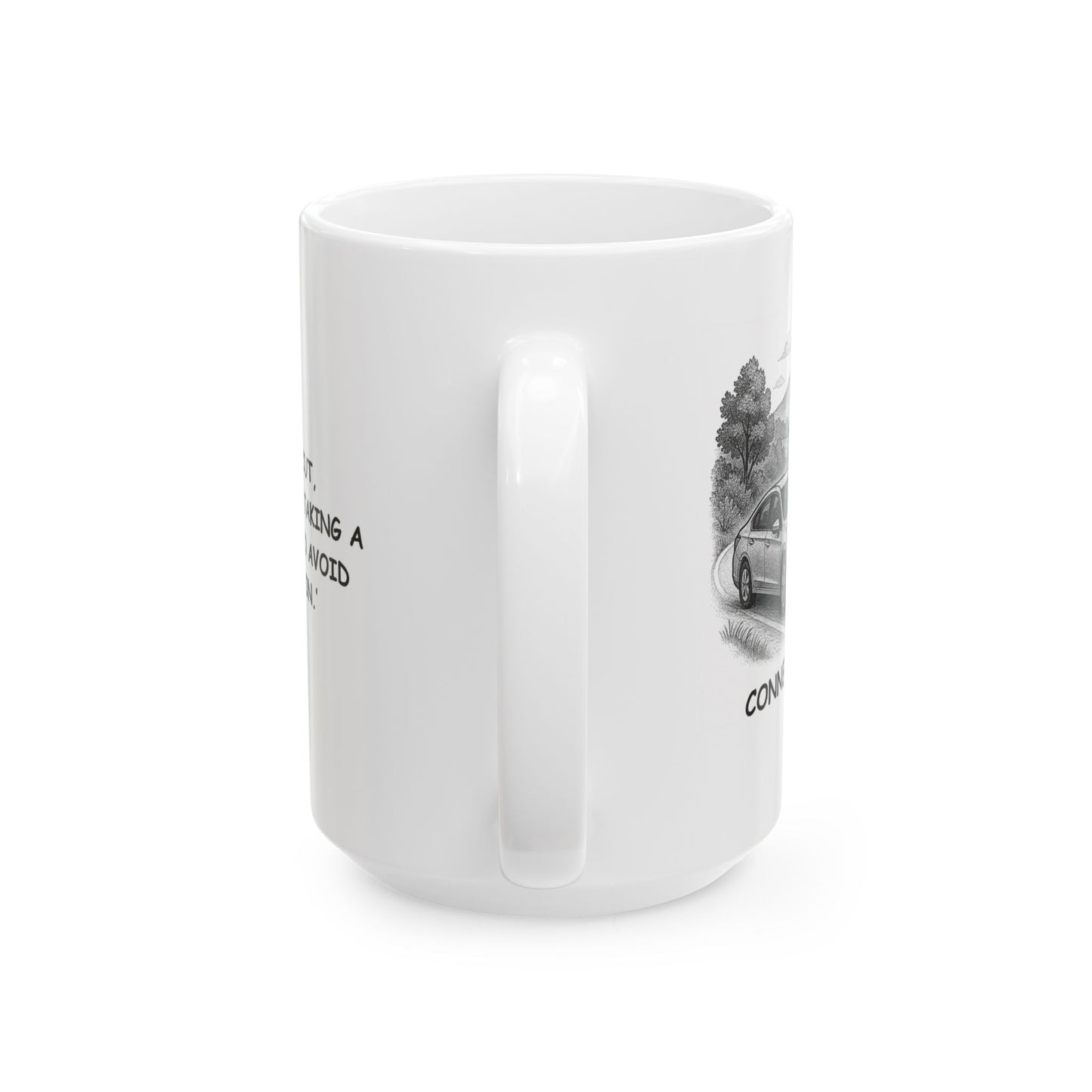 "In Connecticut, ‘driving’ means ‘taking a scenic route to avoid construction.’" Ceramic Mug - 13880