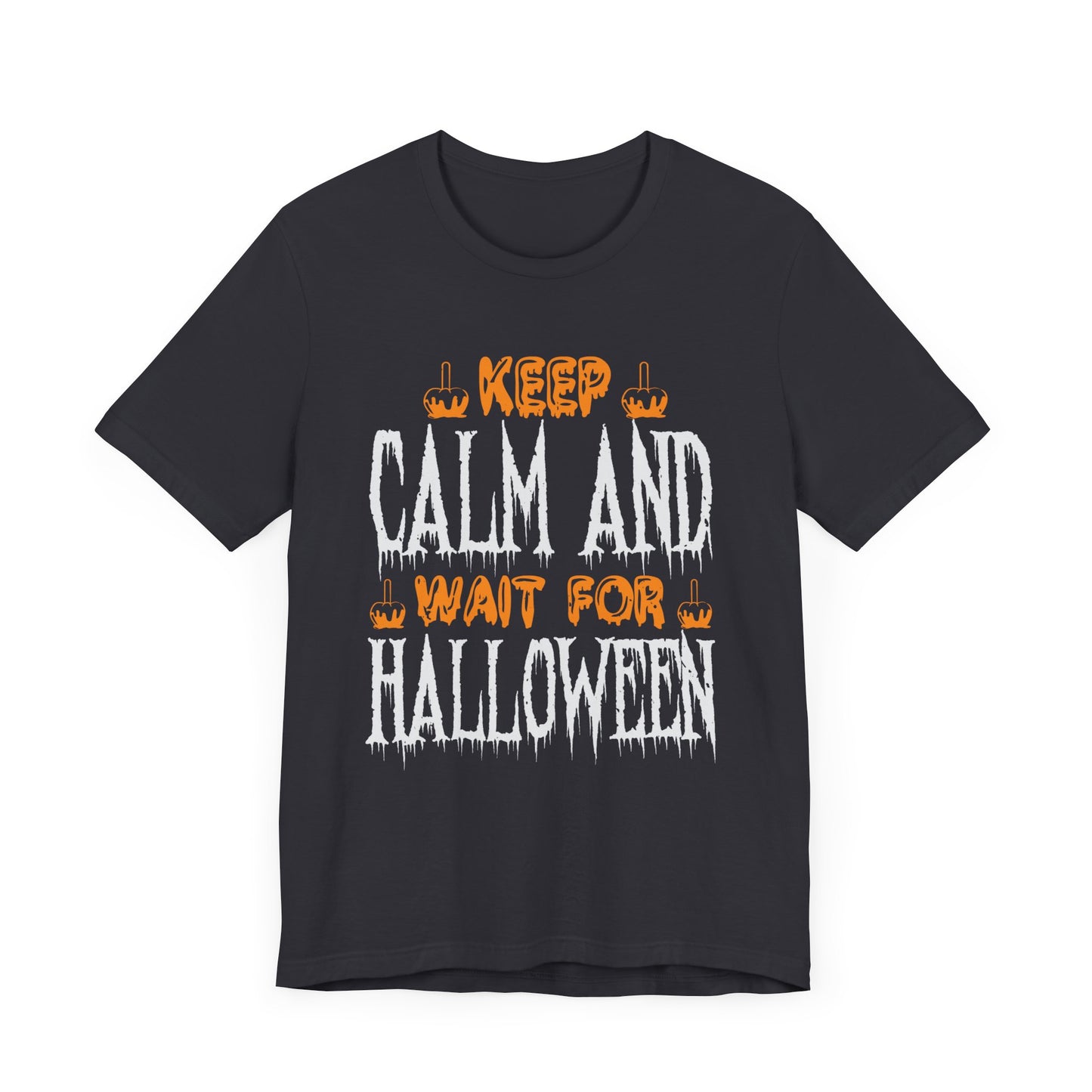 Keep Calm and Wait for Halloween - Unisex Jersey Short Sleeve Tee