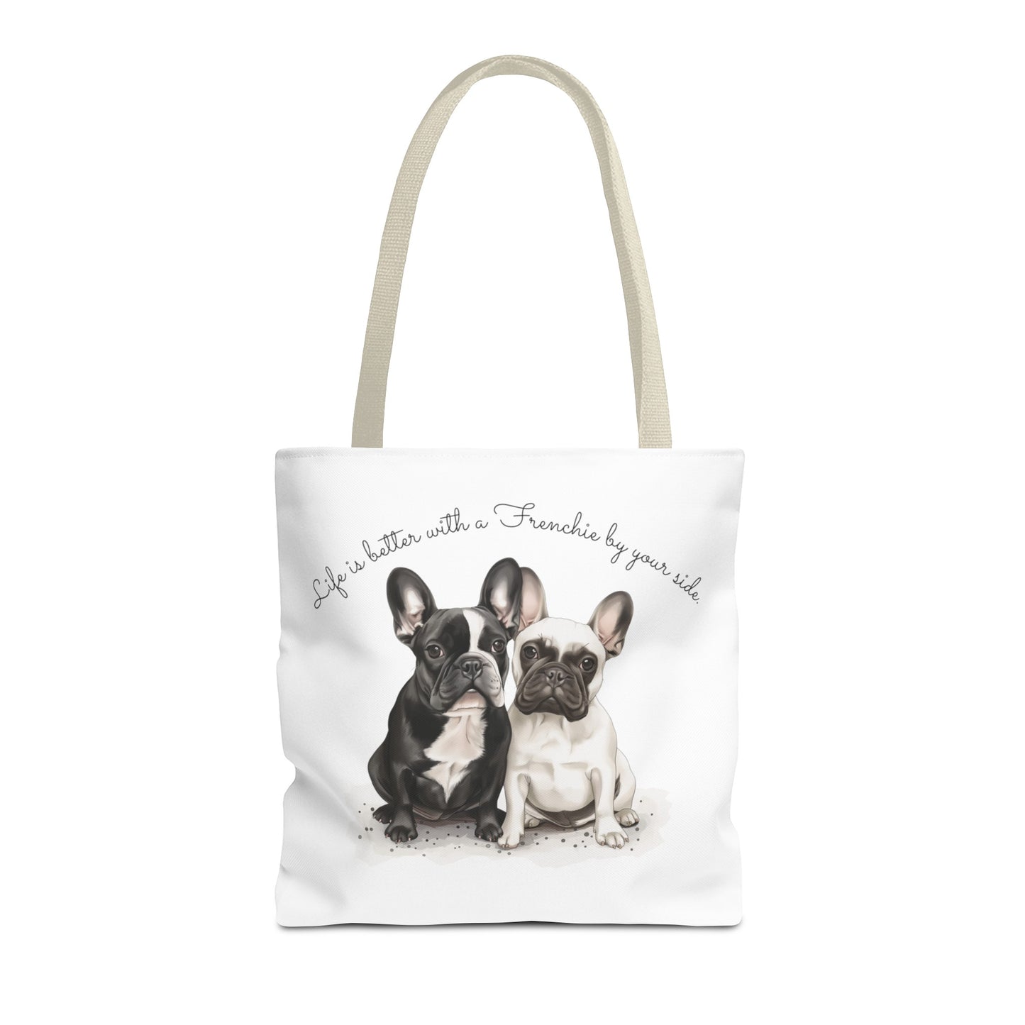 Life is better with a Frenchie by your side. - Tote Bag