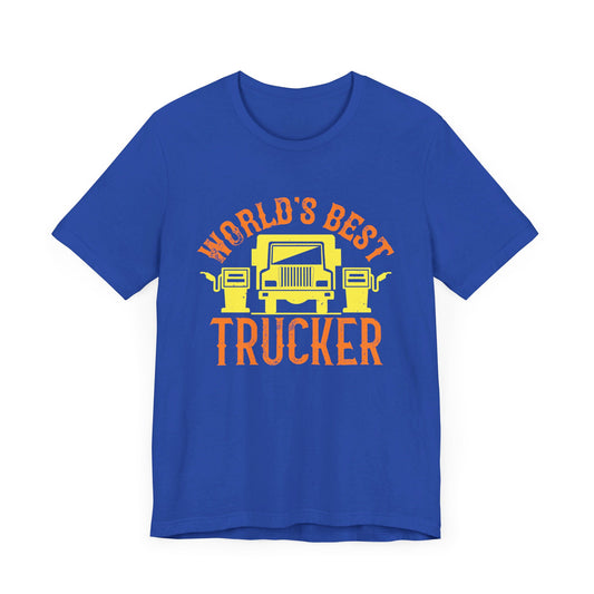 World’s Best Truck Driver - Unisex Jersey Short Sleeve Tee