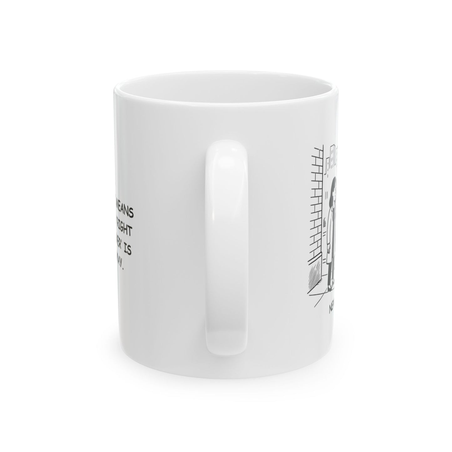 "New York: Where ‘a minute’ means 15 minutes, and ‘right around the corner’ is five blocks away." Ceramic Mug | 11oz & 15oz | 12841