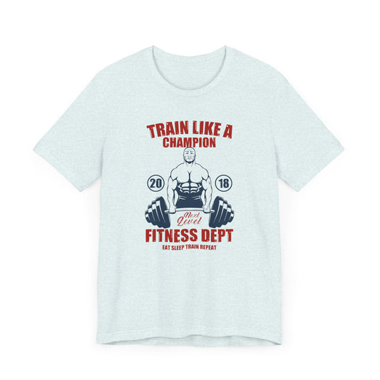 Gym: Train Like A Champion - Unisex Jersey Short Sleeve Tee