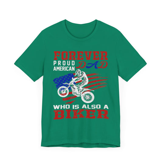 Forever Proud American Dad Who Is Also a Biker - Unisex Jersey Short Sleeve Tee