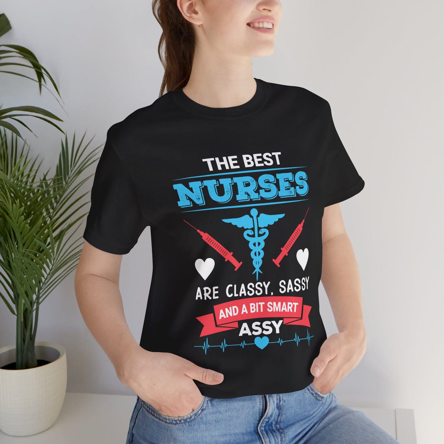 Best Nurses Are Classy, Sassy And A Bit Smart Assy - Unisex Jersey Short Sleeve Tee - 13335