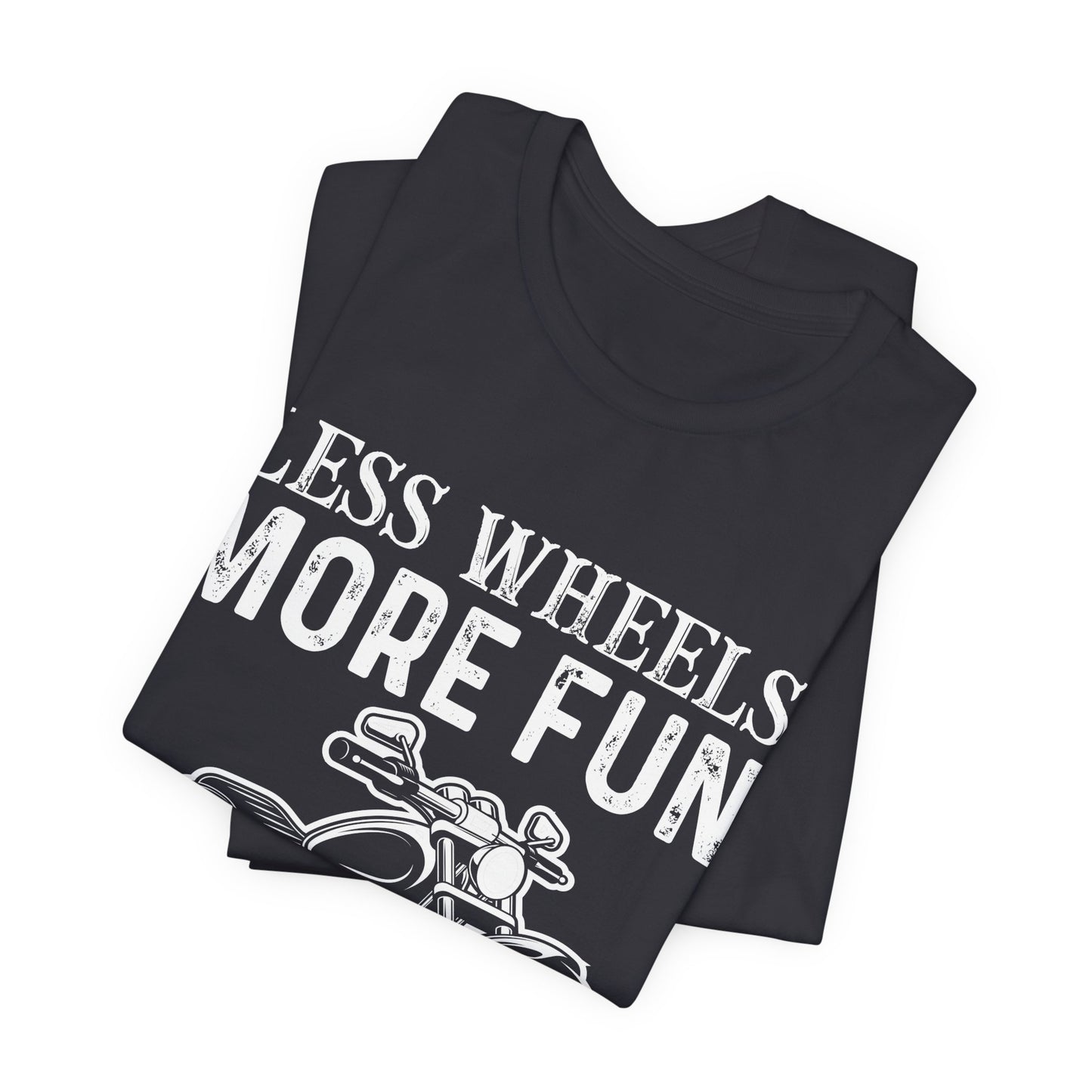 Less Wheels More Fun - Unisex Jersey Short Sleeve Tee - 13375