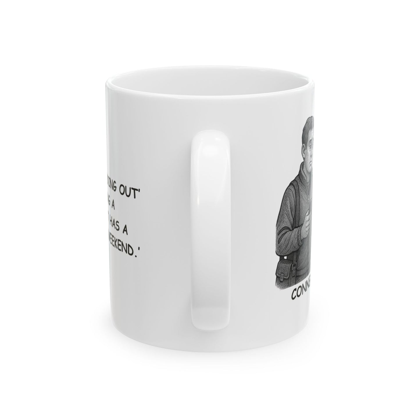 "In Connecticut, ‘going out’ means ‘finding a restaurant that has a spot open on the weekend.’" Ceramic Mug - 13882