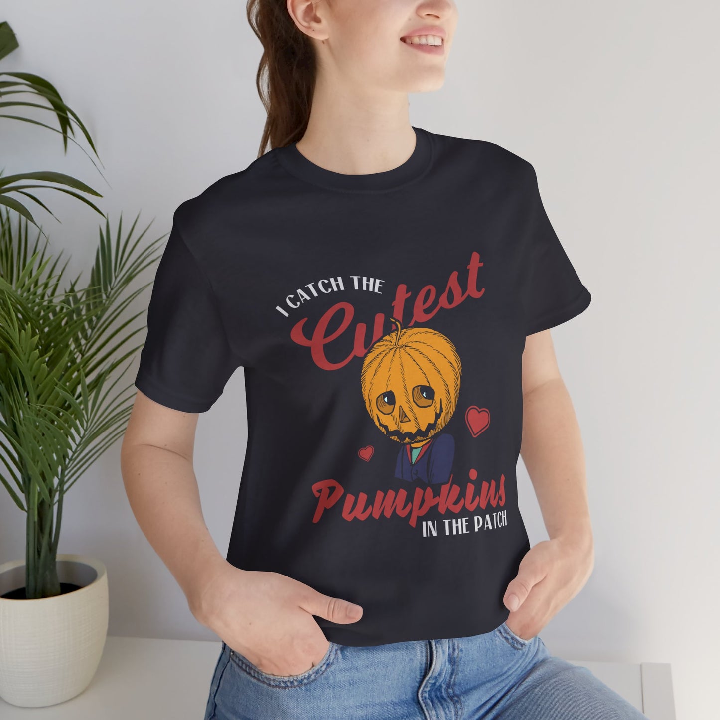 Halloween: I Catch The Cutest Pumpkins In The Patch - Unisex Jersey Short Sleeve Tee