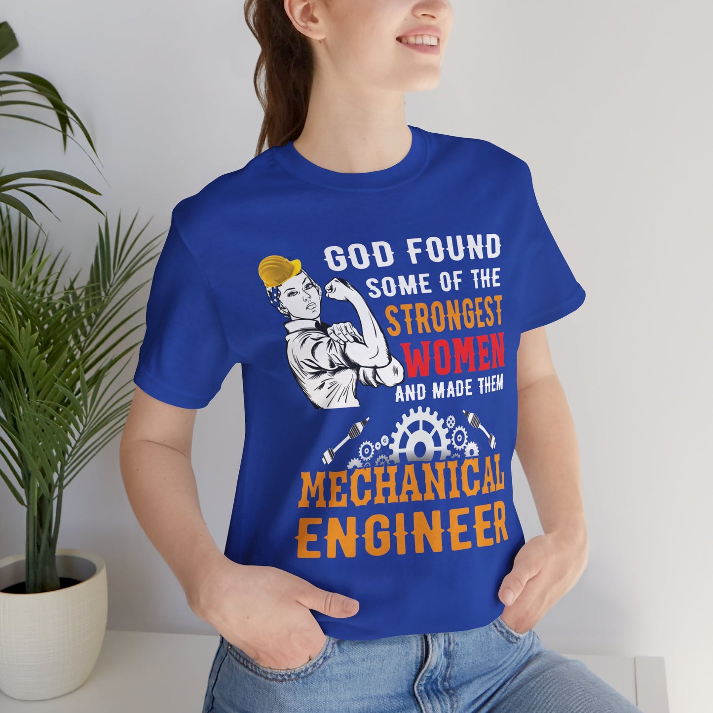 Engineer: God Found Some Of The Strongest Women And Made Them Mechanical Engineer - Unisex Jersey Short Sleeve Tee